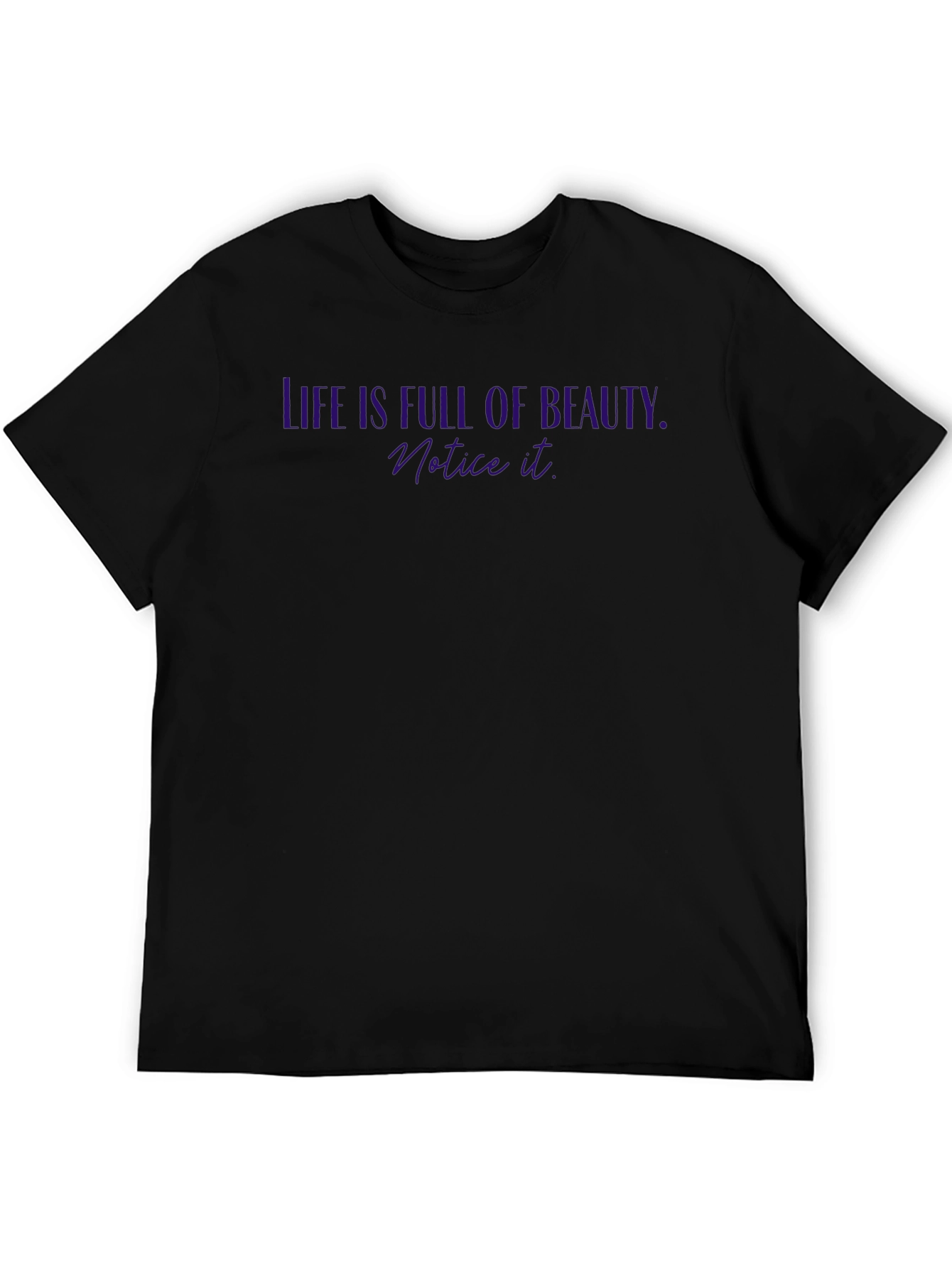 Life is Full of Beauty T-Shirt