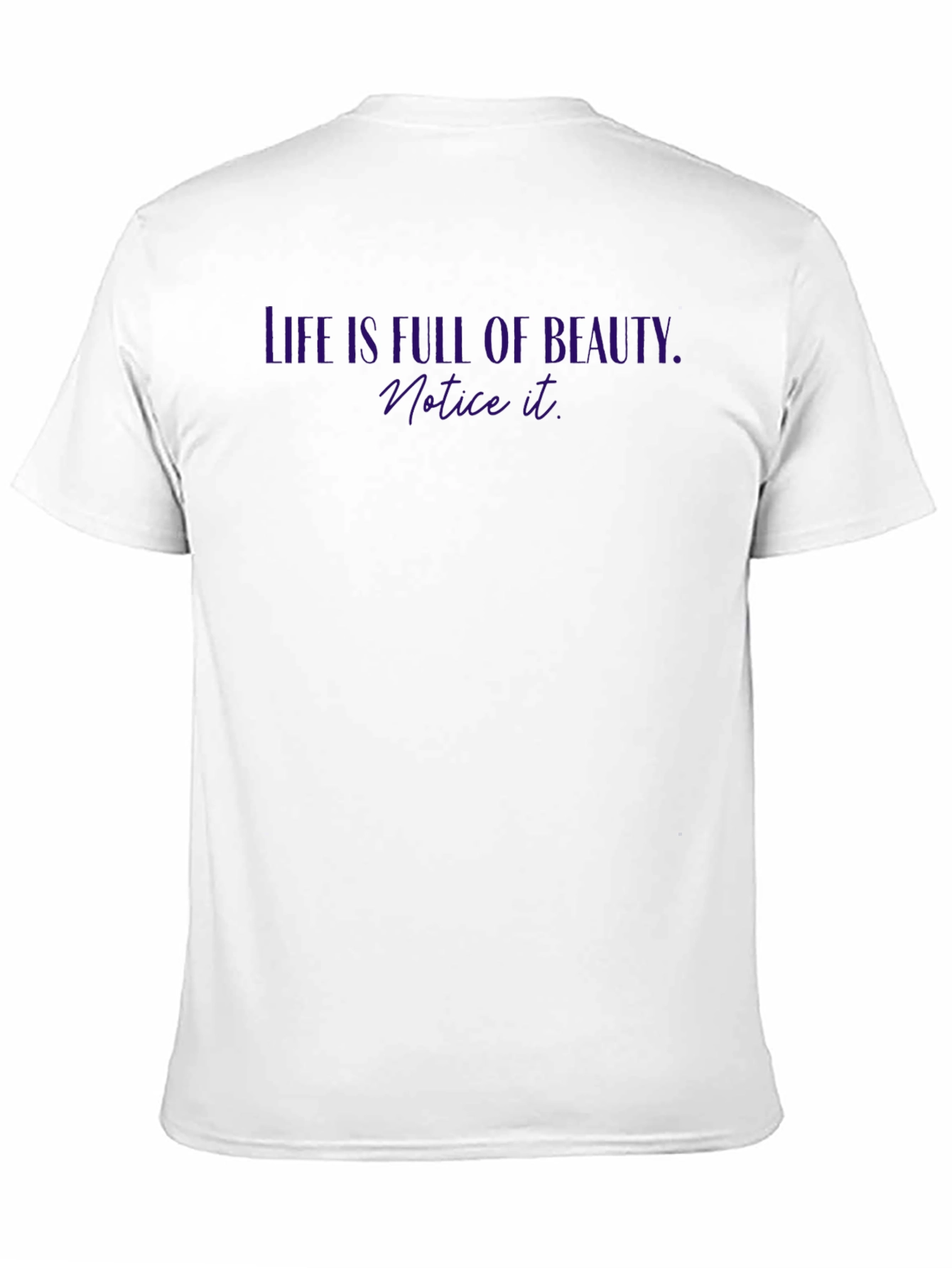 Life is Full of Beauty T-Shirt