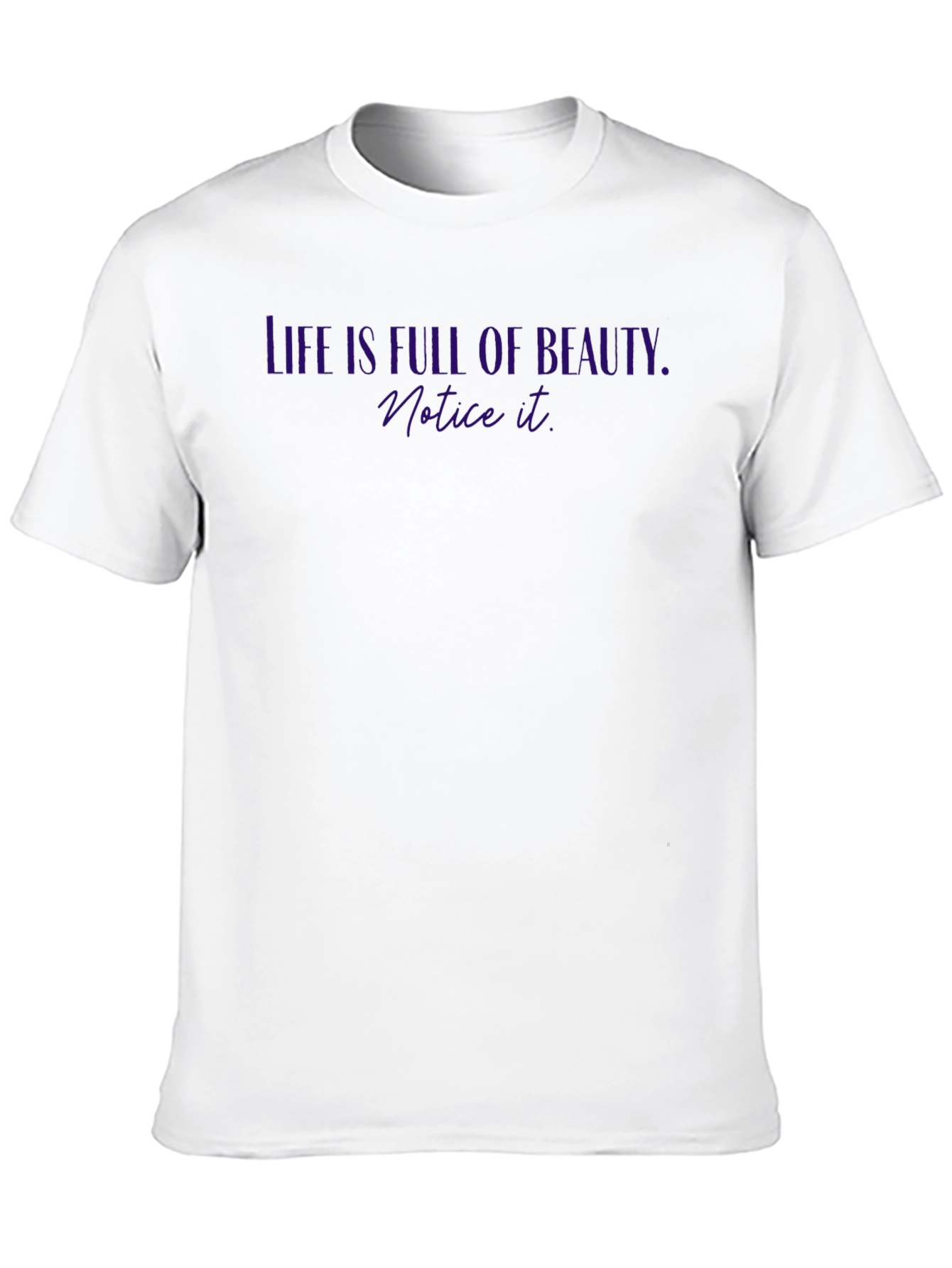 Life is Full of Beauty T-Shirt