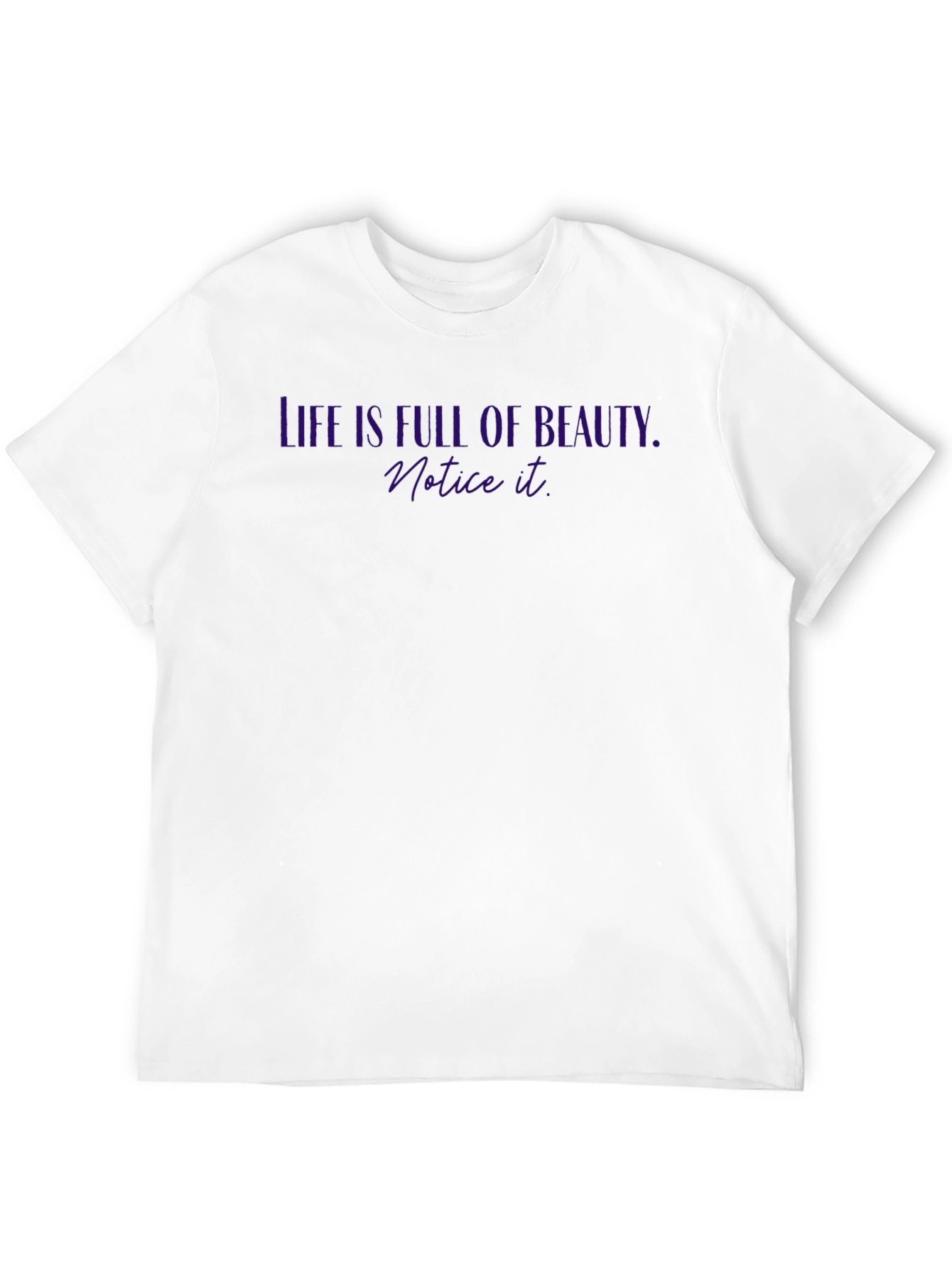 Life is Full of Beauty T-Shirt