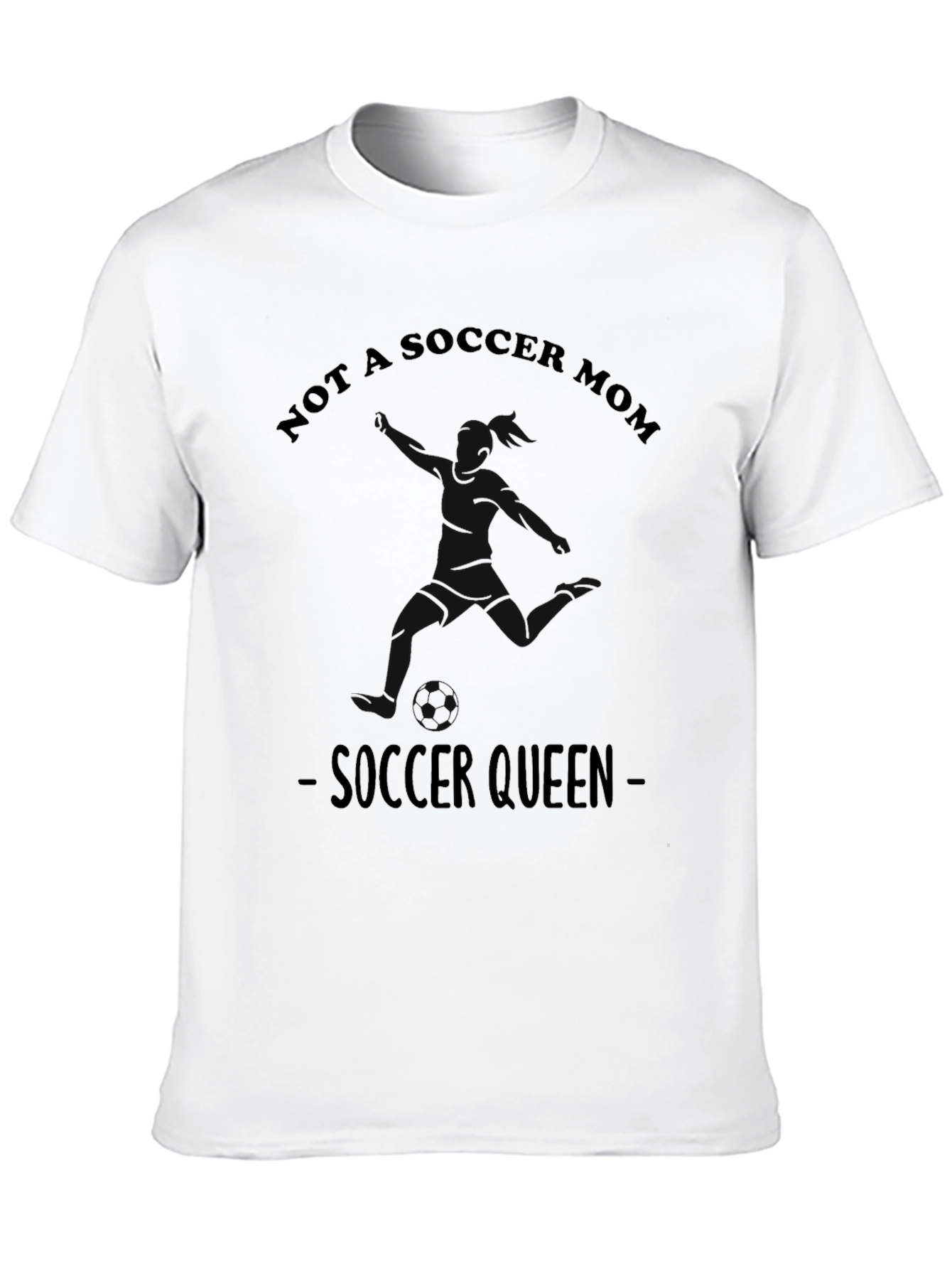 Not A Soccer Mom - Soccer Queen T-Shirt