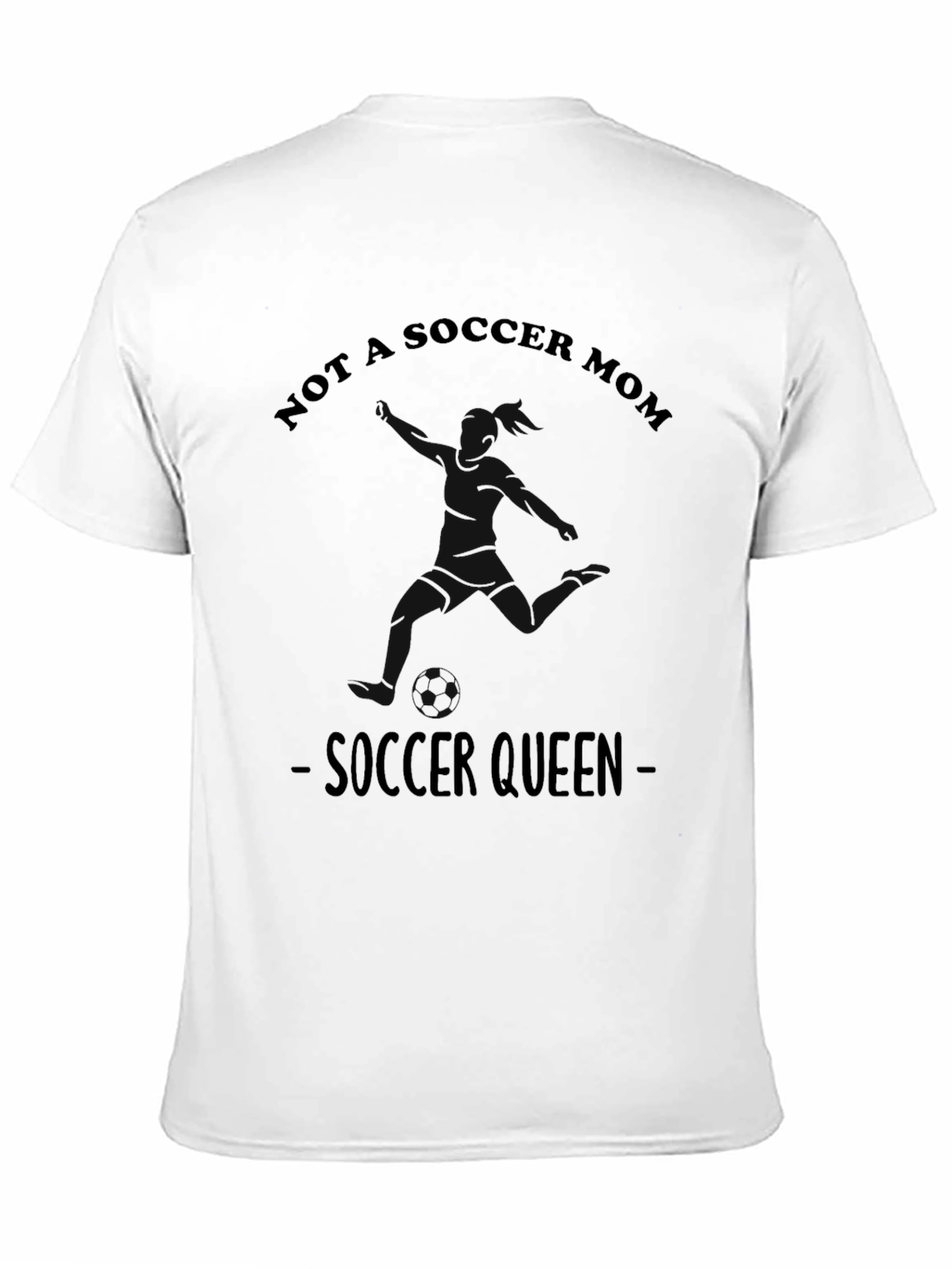 Not A Soccer Mom - Soccer Queen T-Shirt