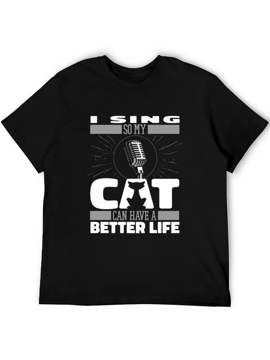 I Sing So My Cat Can Have A Better Life T-Shirt