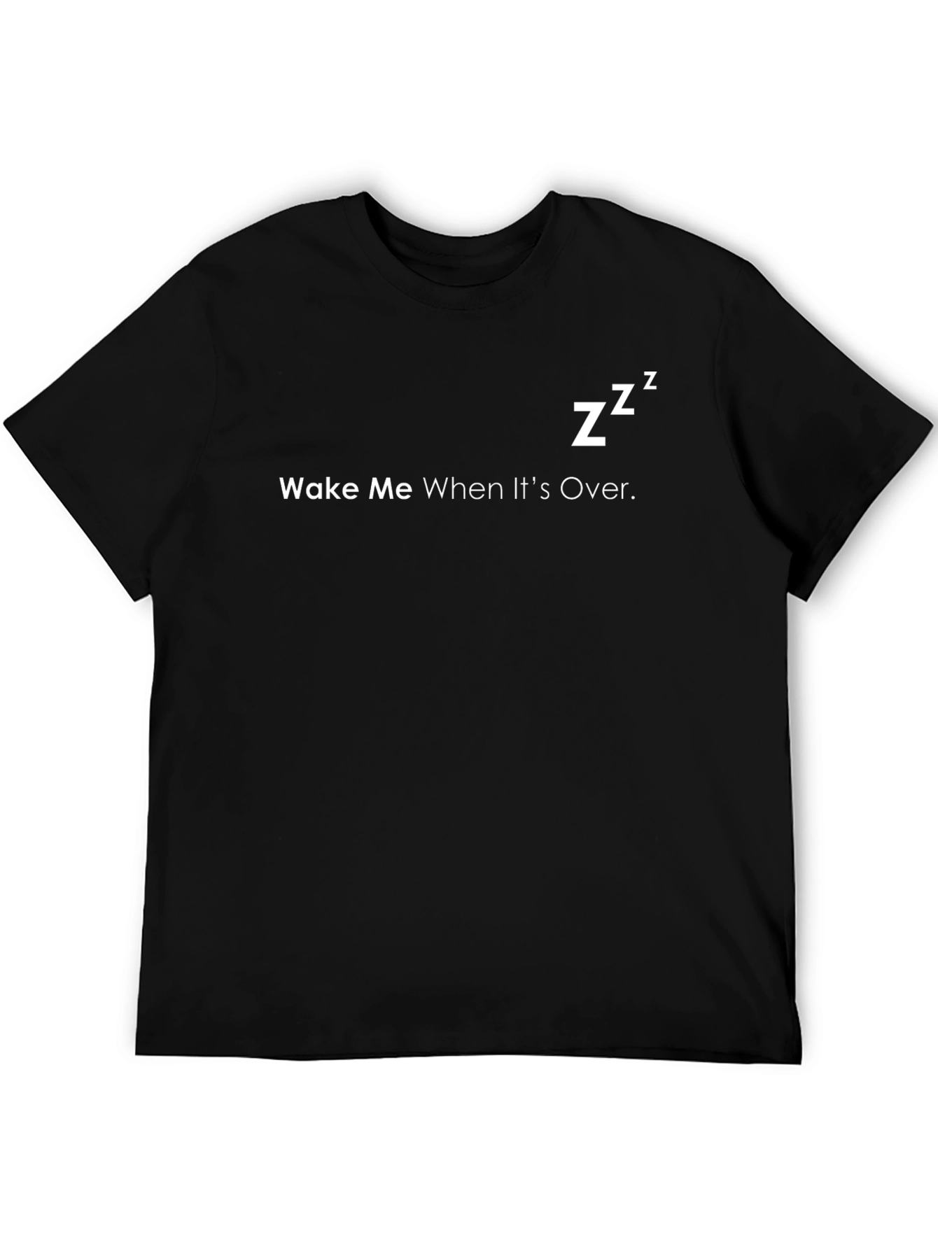 Wake Me When Its Over T-Shirt
