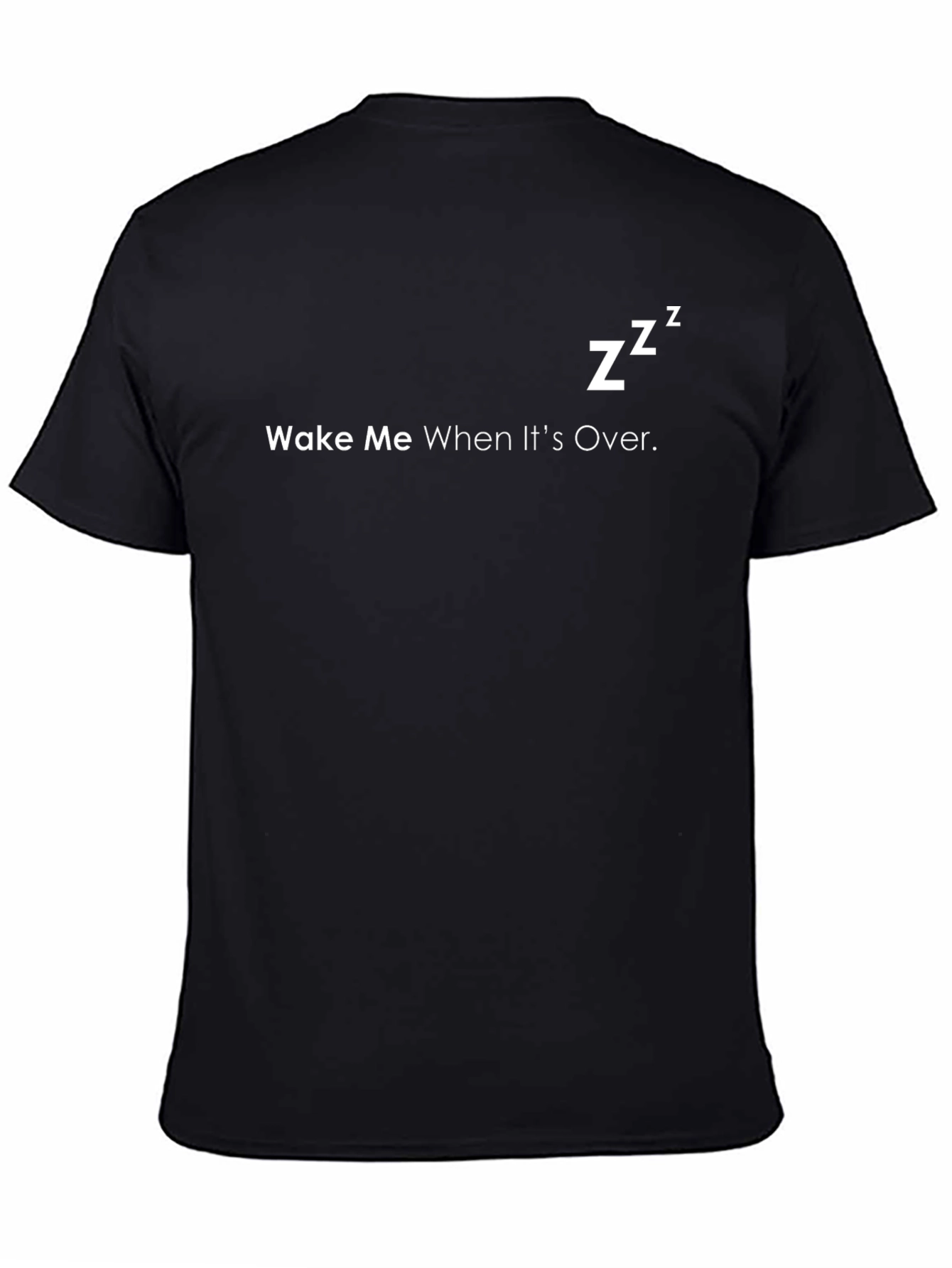 Wake Me When Its Over T-Shirt