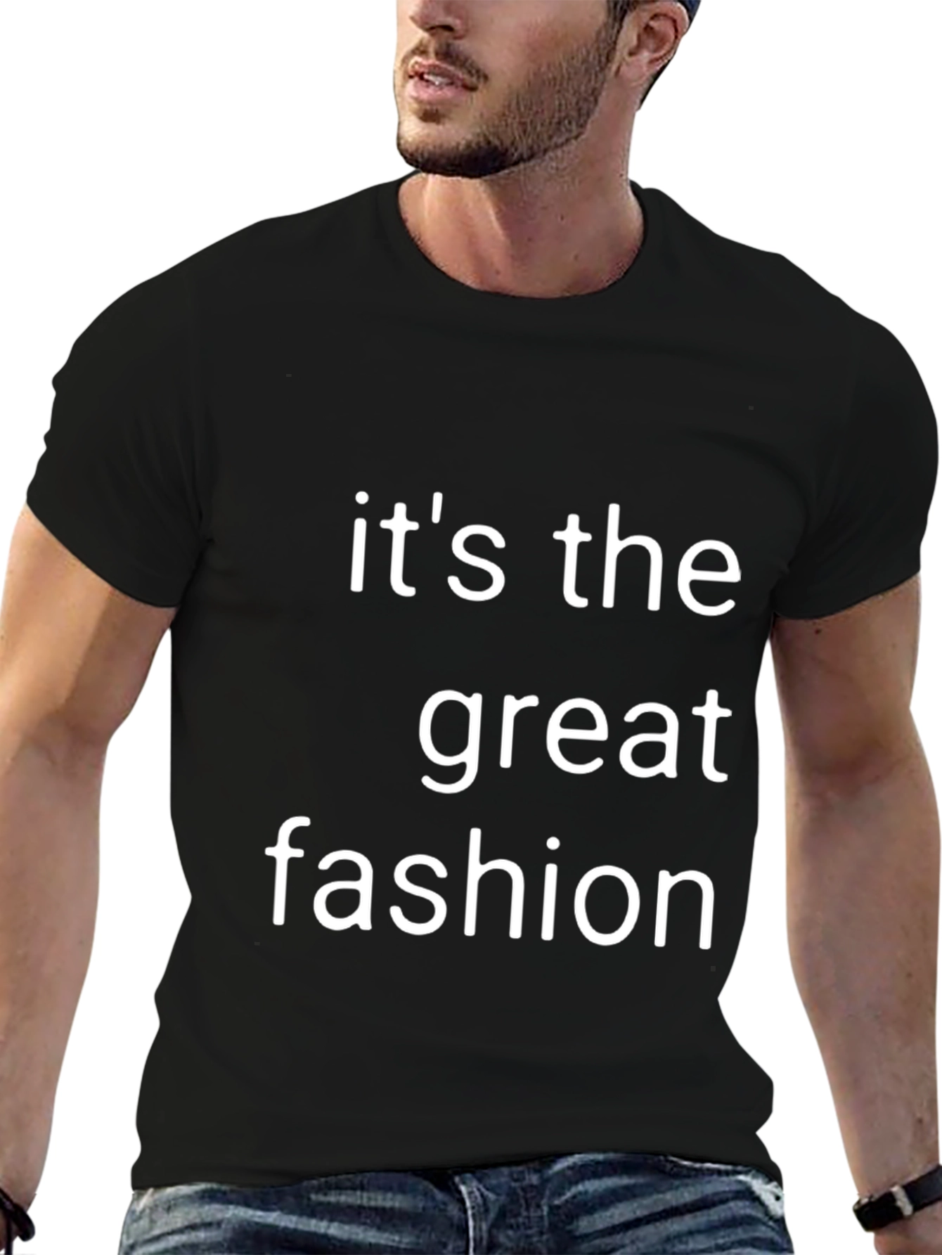 Its the Great Fashion T-Shirt