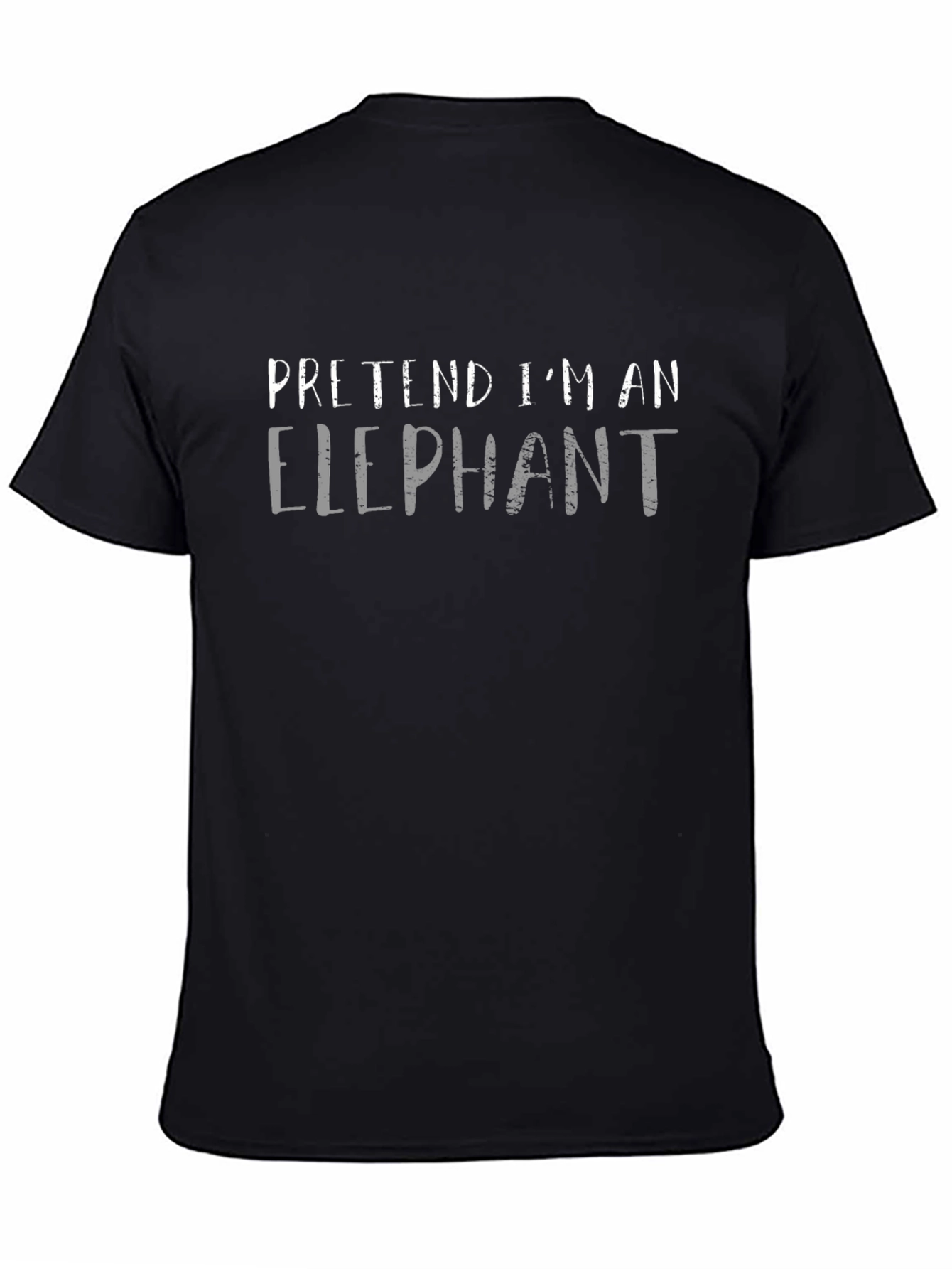 Pretend Im An Elephant Black T-Shirt