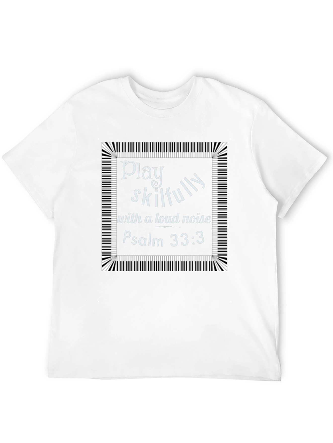 Play Skillfully Psalm 33:3 Graphic T-Shirt