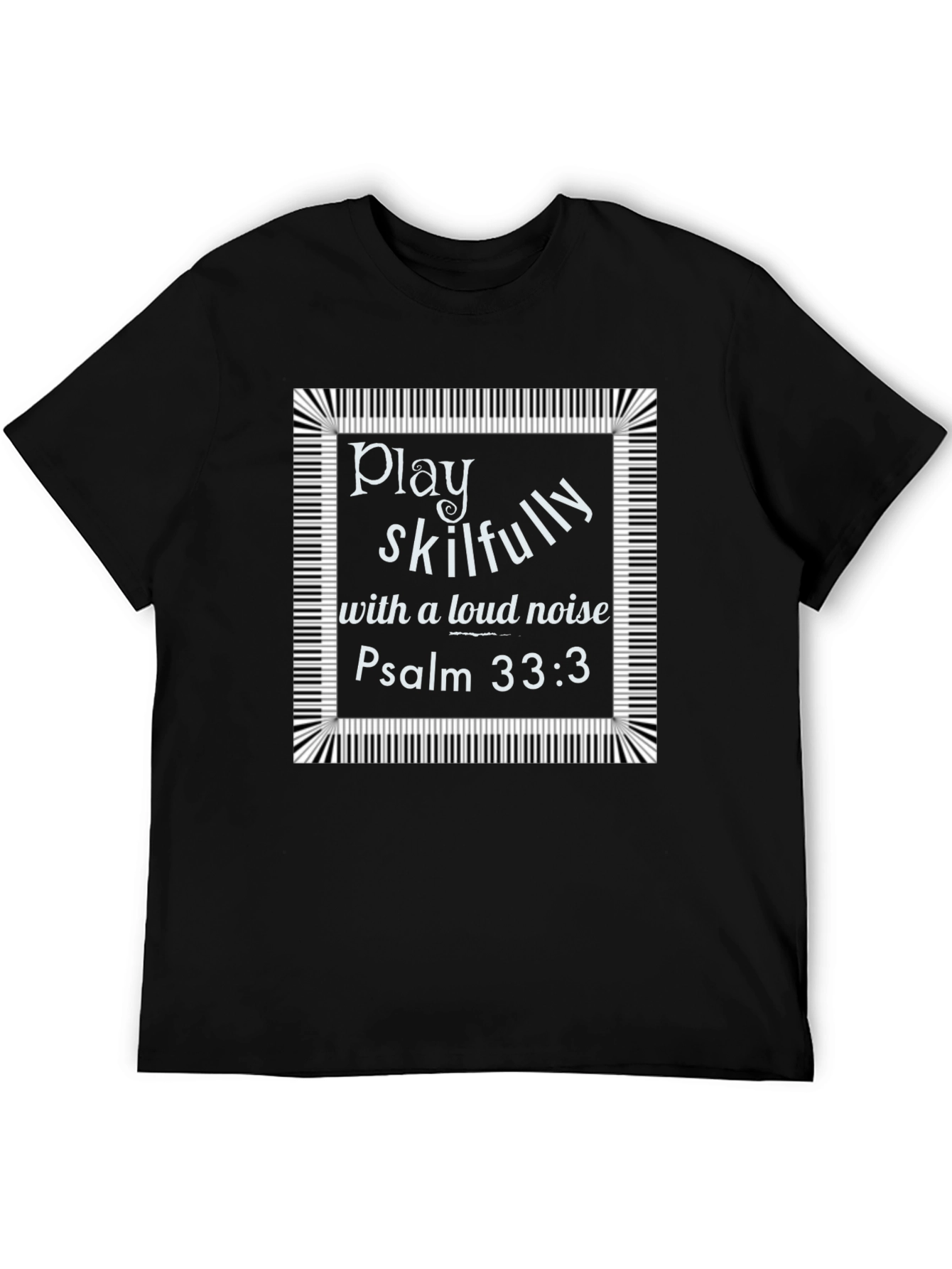 Play Skillfully Psalm 33:3 Graphic T-Shirt