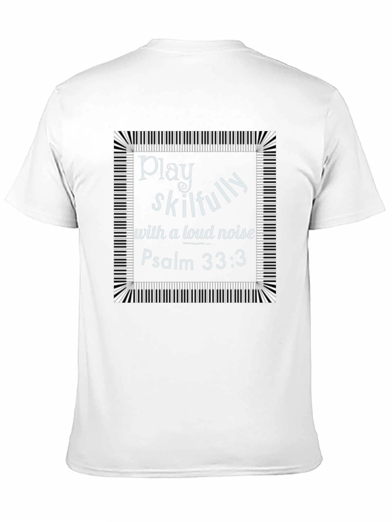 Play Skillfully Psalm 33:3 Graphic T-Shirt
