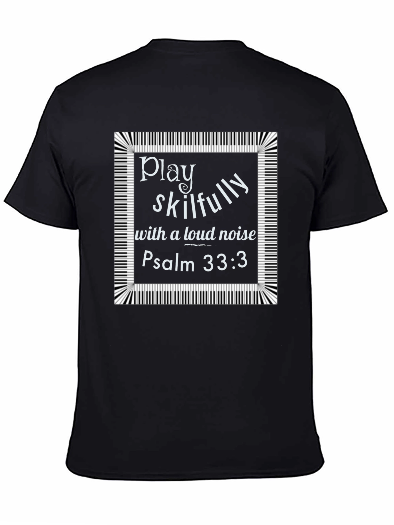 Play Skillfully Psalm 33:3 Graphic T-Shirt