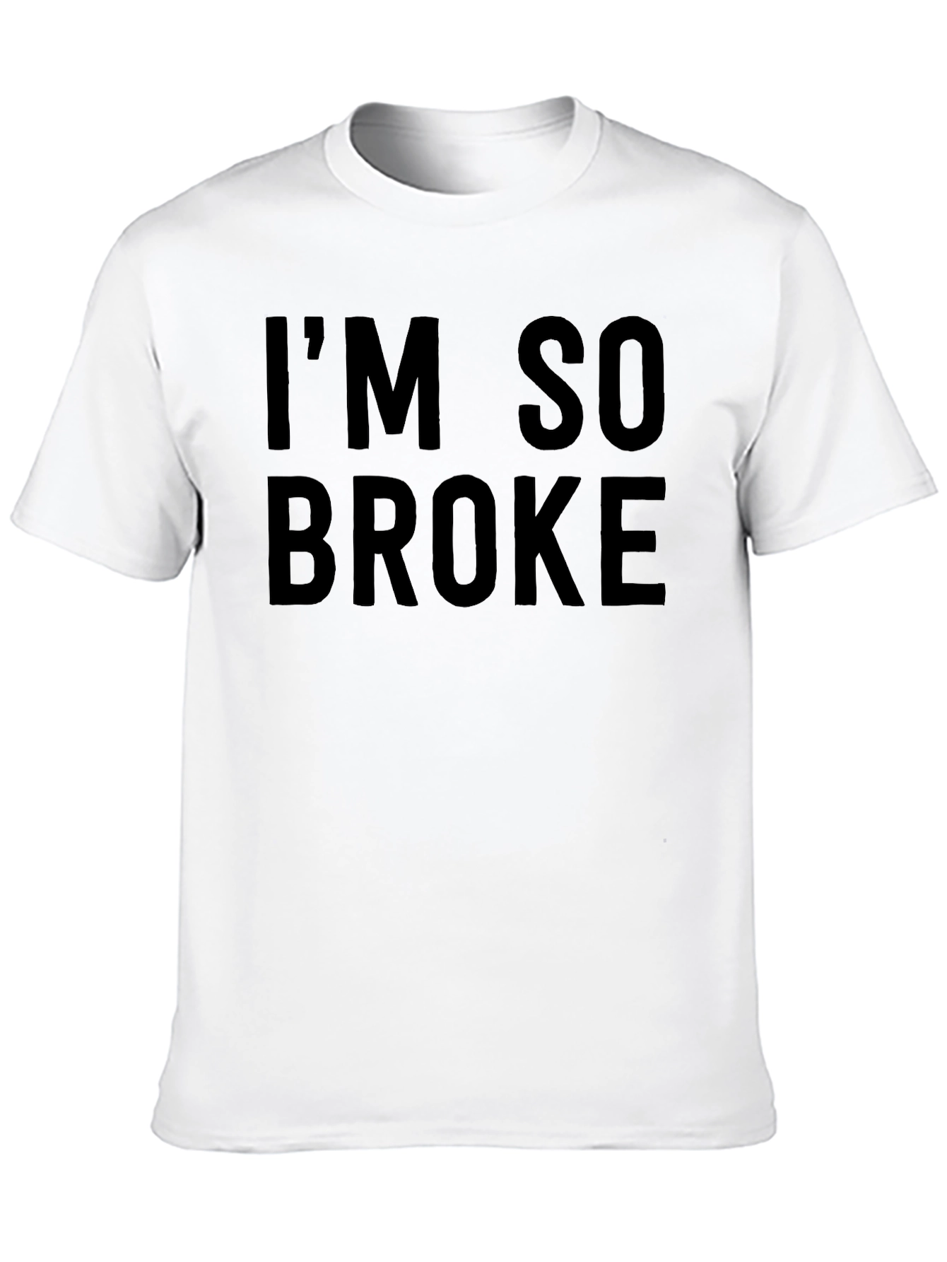 Im So Broke Black Graphic Tee Shirt