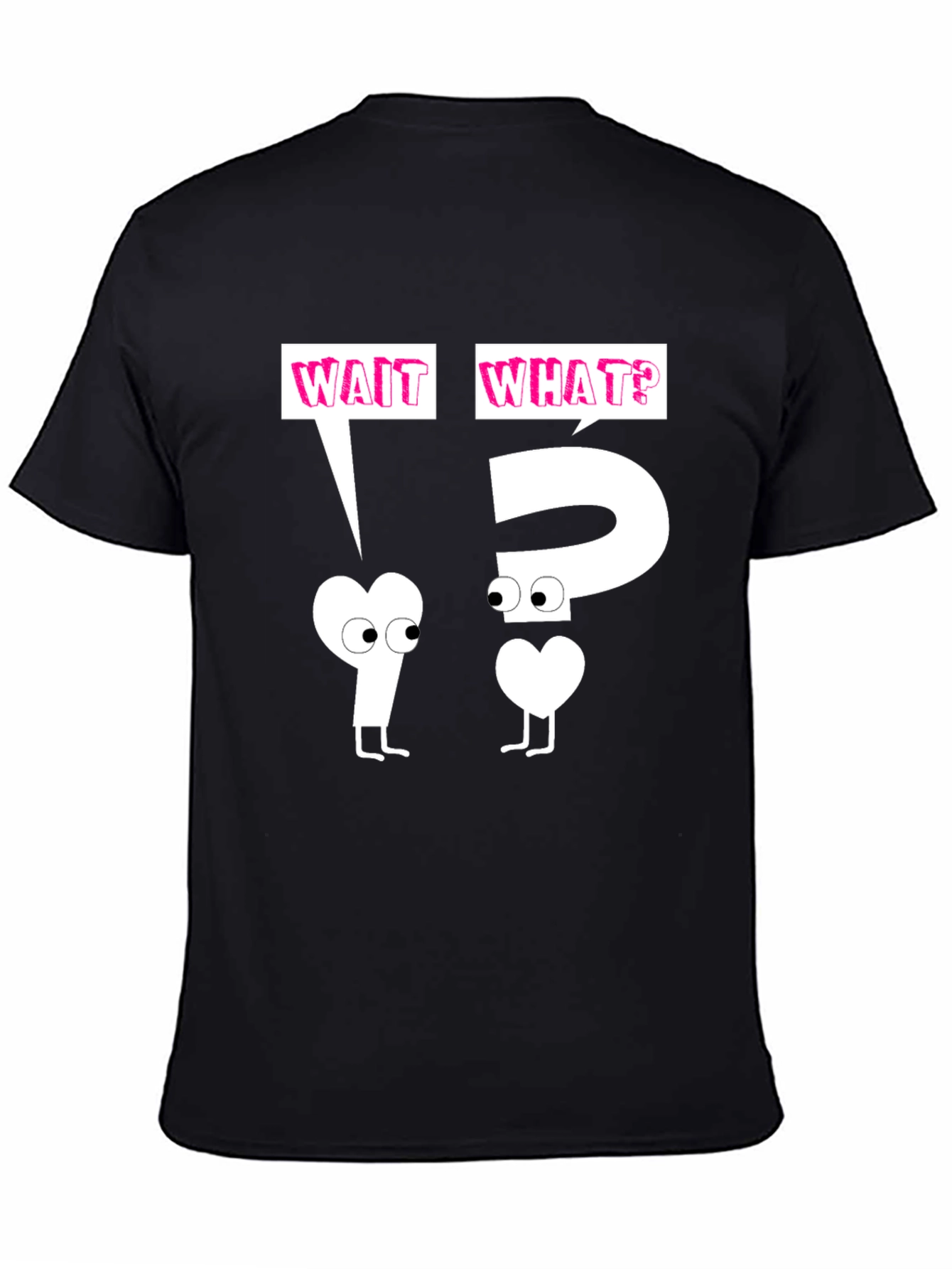Wait What? Graphic T-Shirt - Funny & Unique Design