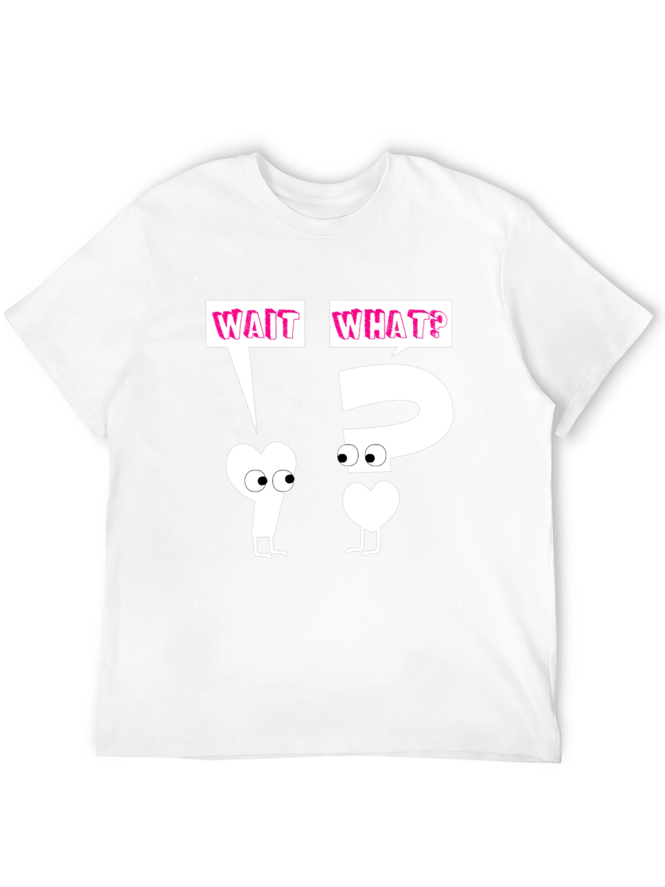 Wait What? Graphic T-Shirt - Funny & Unique Design