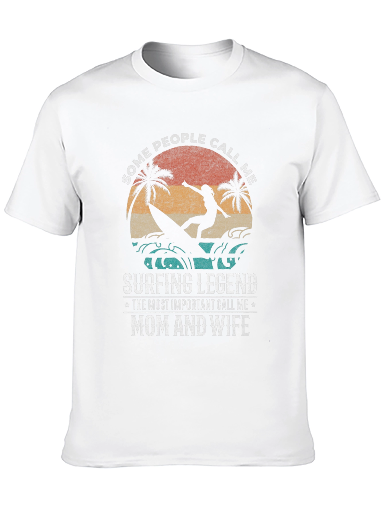 Surfing Legend T-Shirt - Mom and Wife Design
