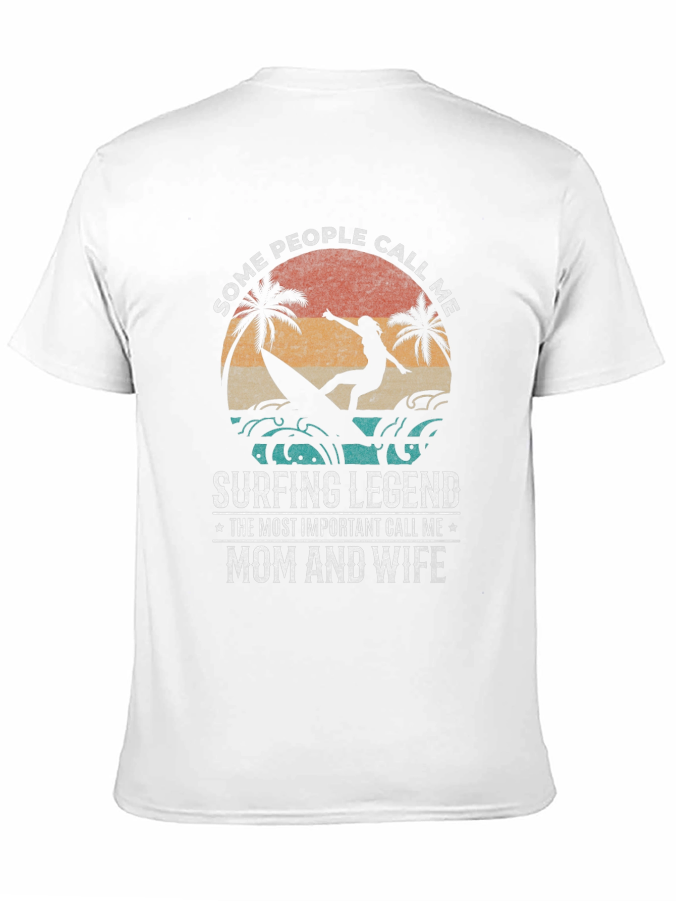 Surfing Legend T-Shirt - Mom and Wife Design