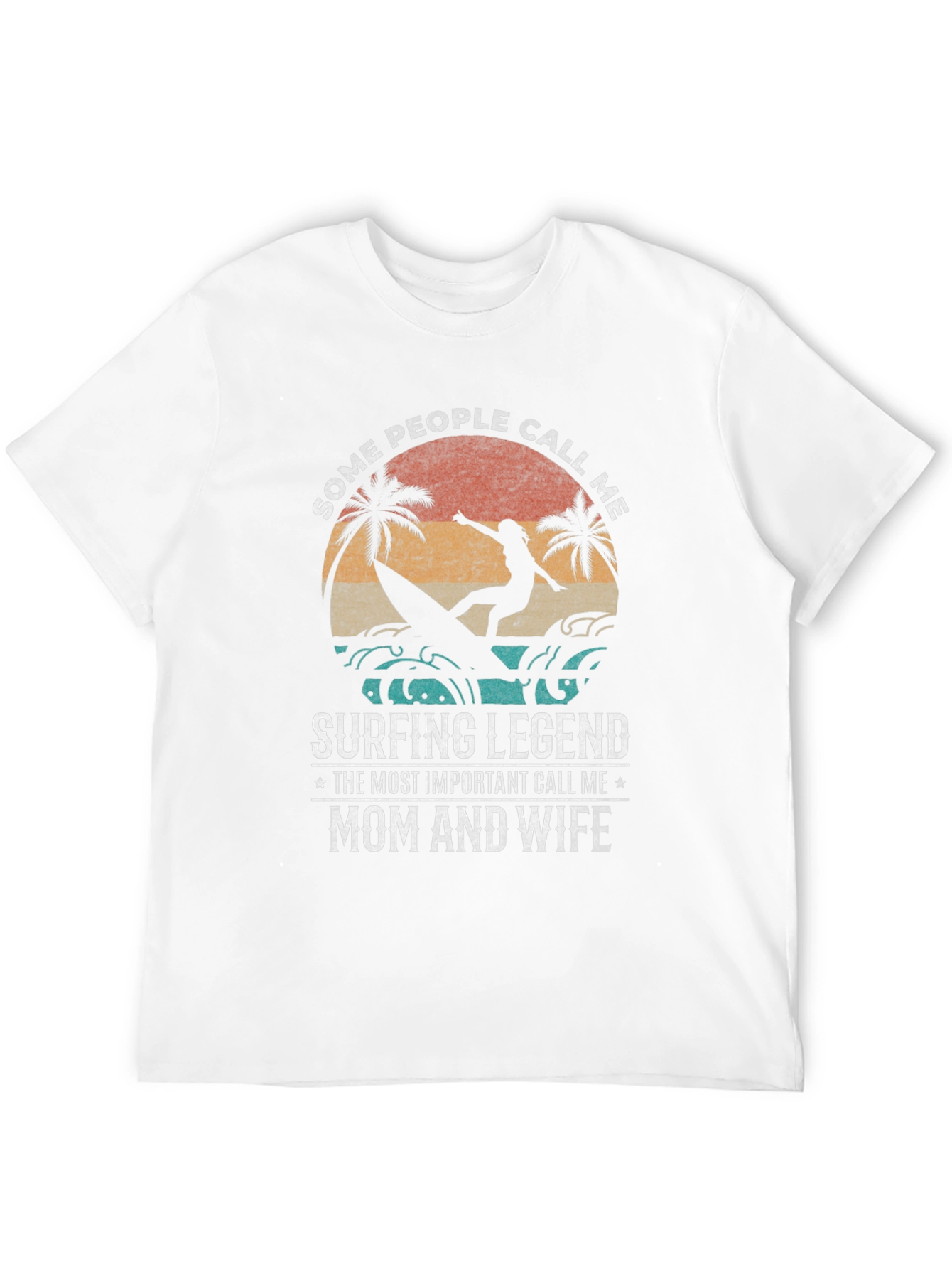 Surfing Legend T-Shirt - Mom and Wife Design