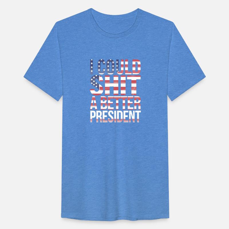 "I Could Shirt A Better President Anti Trump