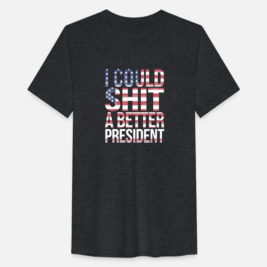 "I Could Shirt A Better President Anti Trump