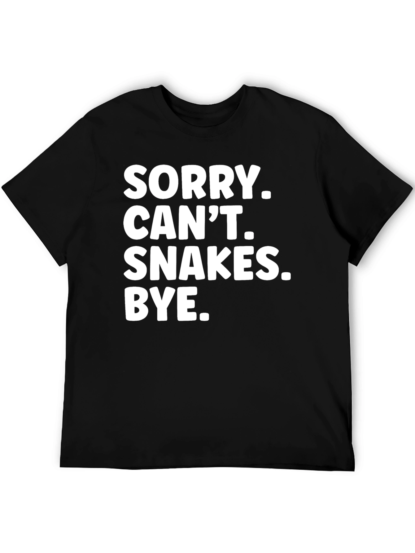 Sorry Cant. Snakes. Bye. T-Shirt - Black