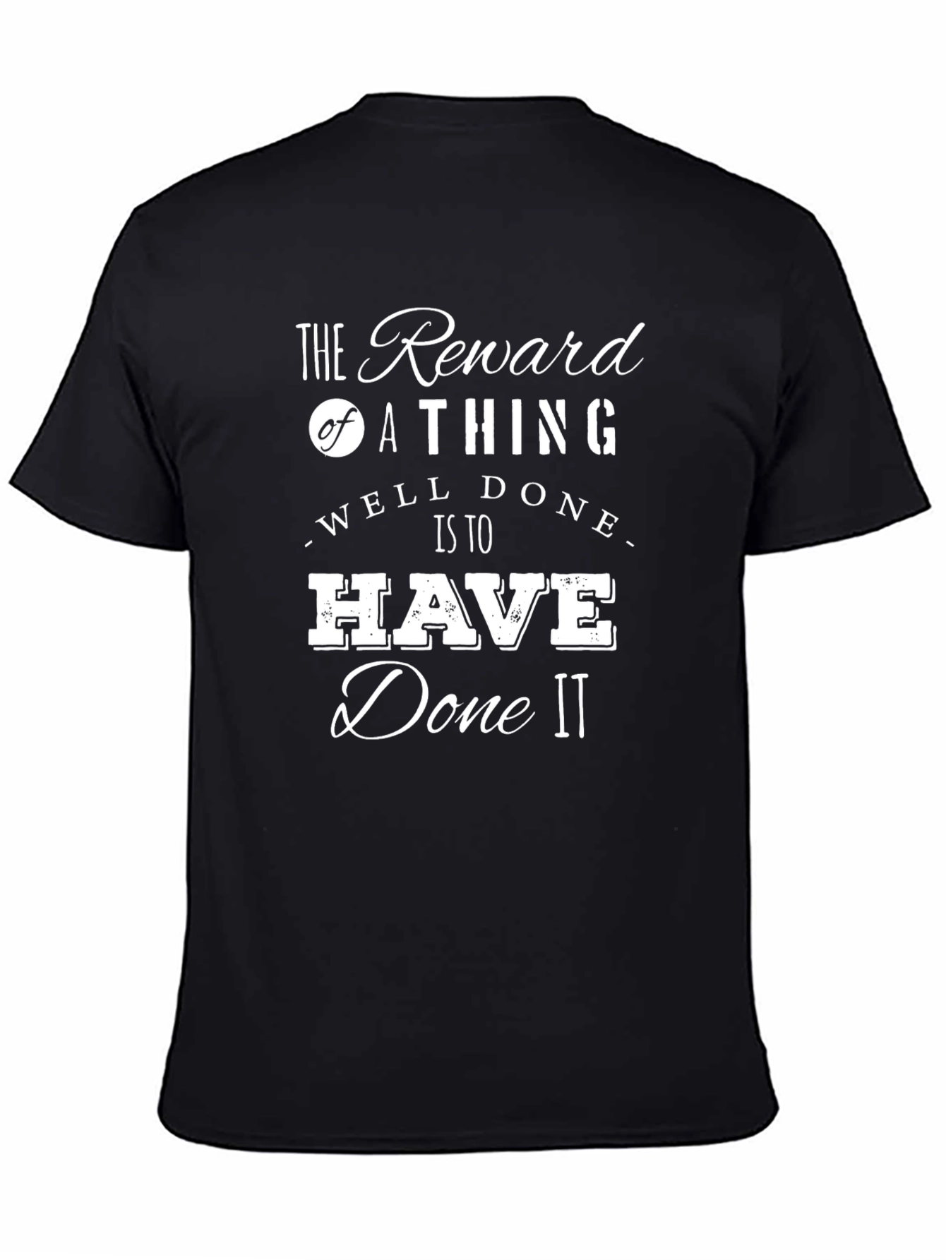 Reward of a Thing Well Done T-Shirt