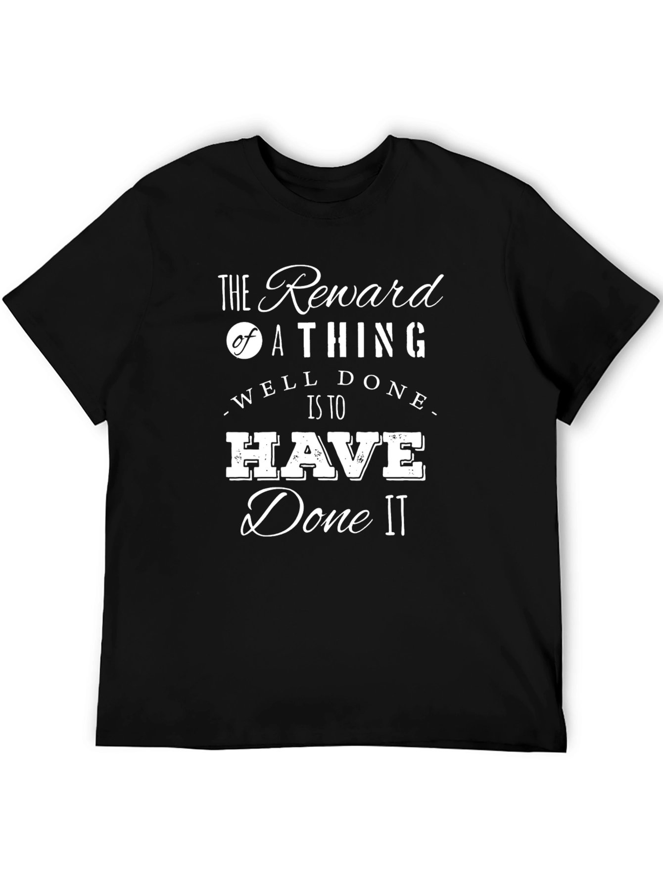 Reward of a Thing Well Done T-Shirt
