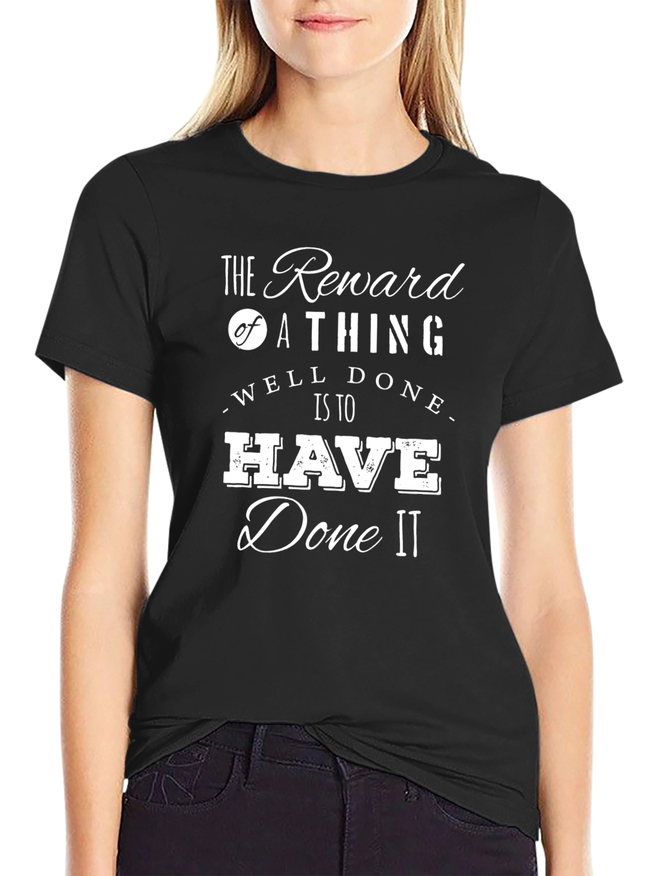 Reward of a Thing Well Done T-Shirt