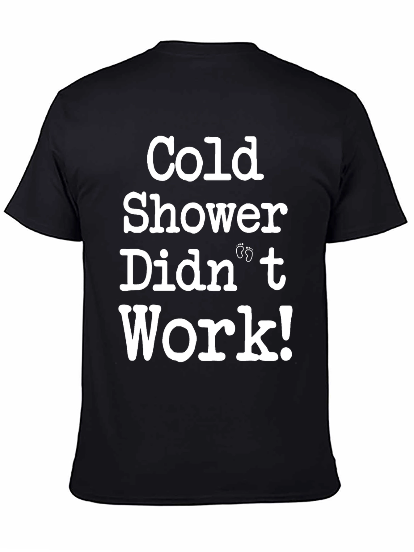 Cold Shower Didnt Work T-Shirt Funny Pregnancy Tee