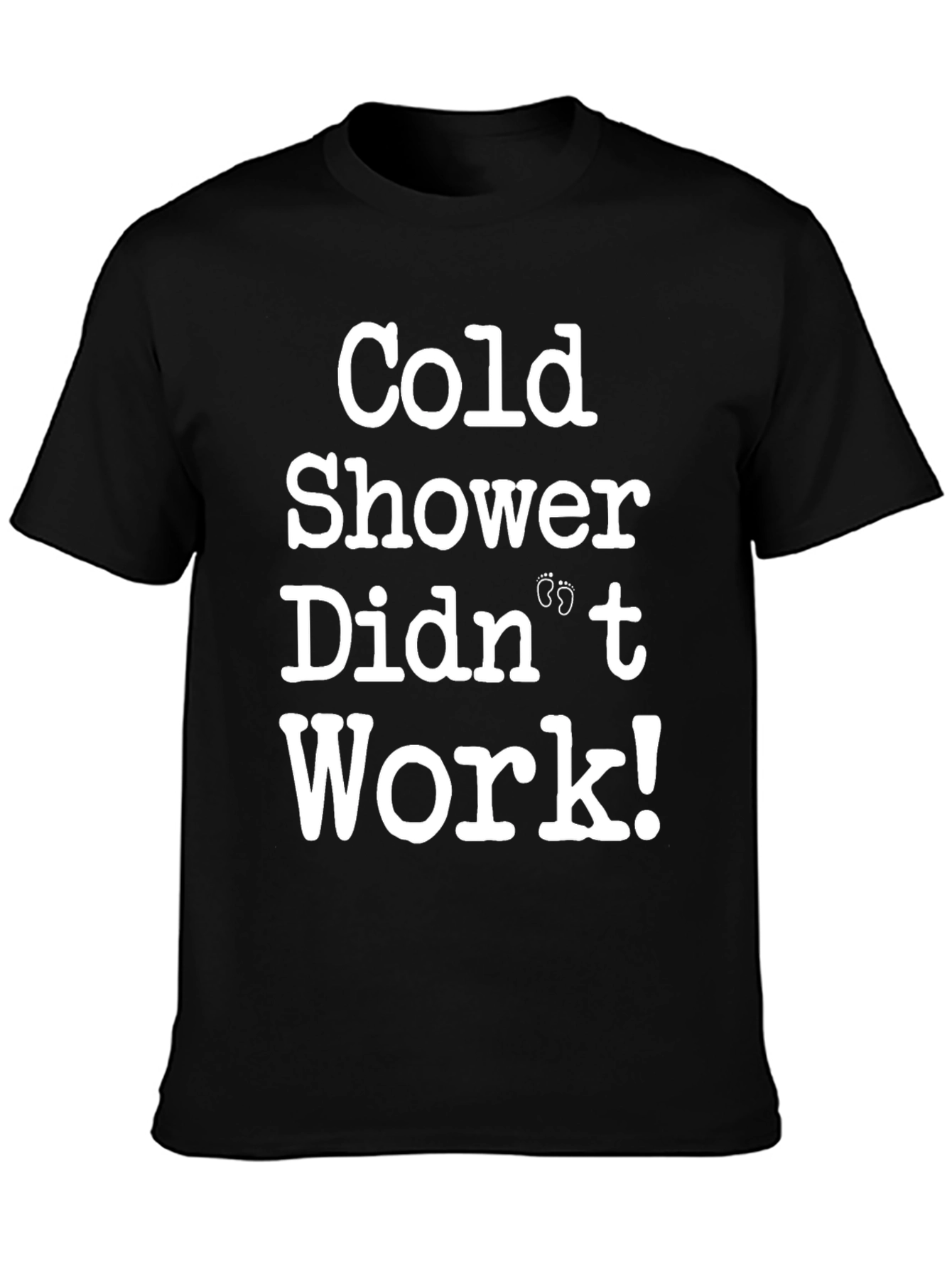 Cold Shower Didnt Work T-Shirt Funny Pregnancy Tee