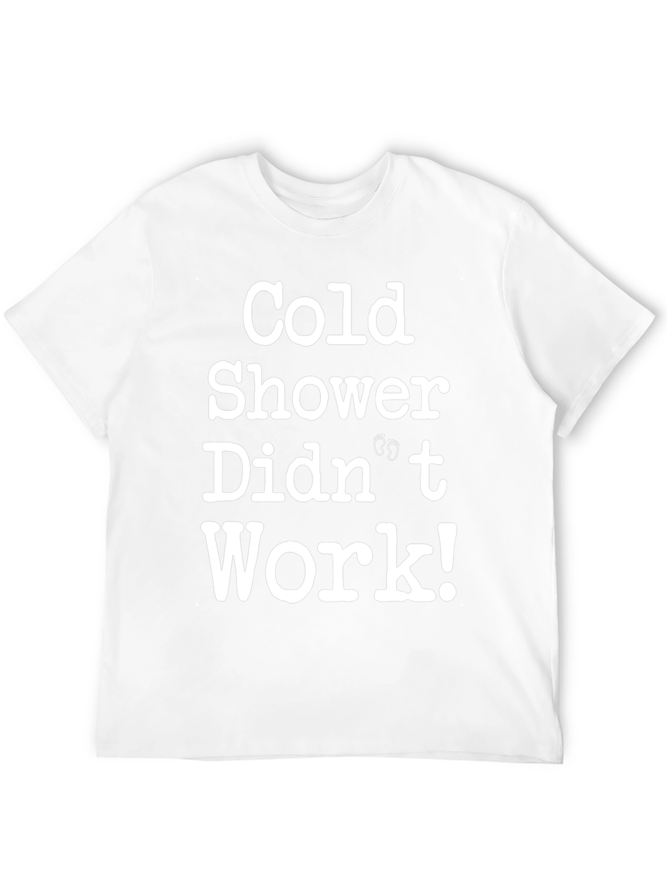 Cold Shower Didnt Work T-Shirt Funny Pregnancy Tee