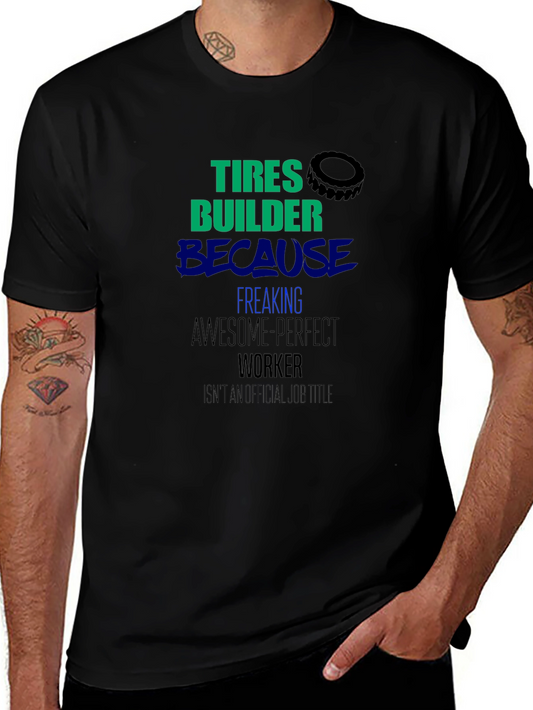 Tires Builder Graphic T-Shirt - Freaking Awesome Worker Tee