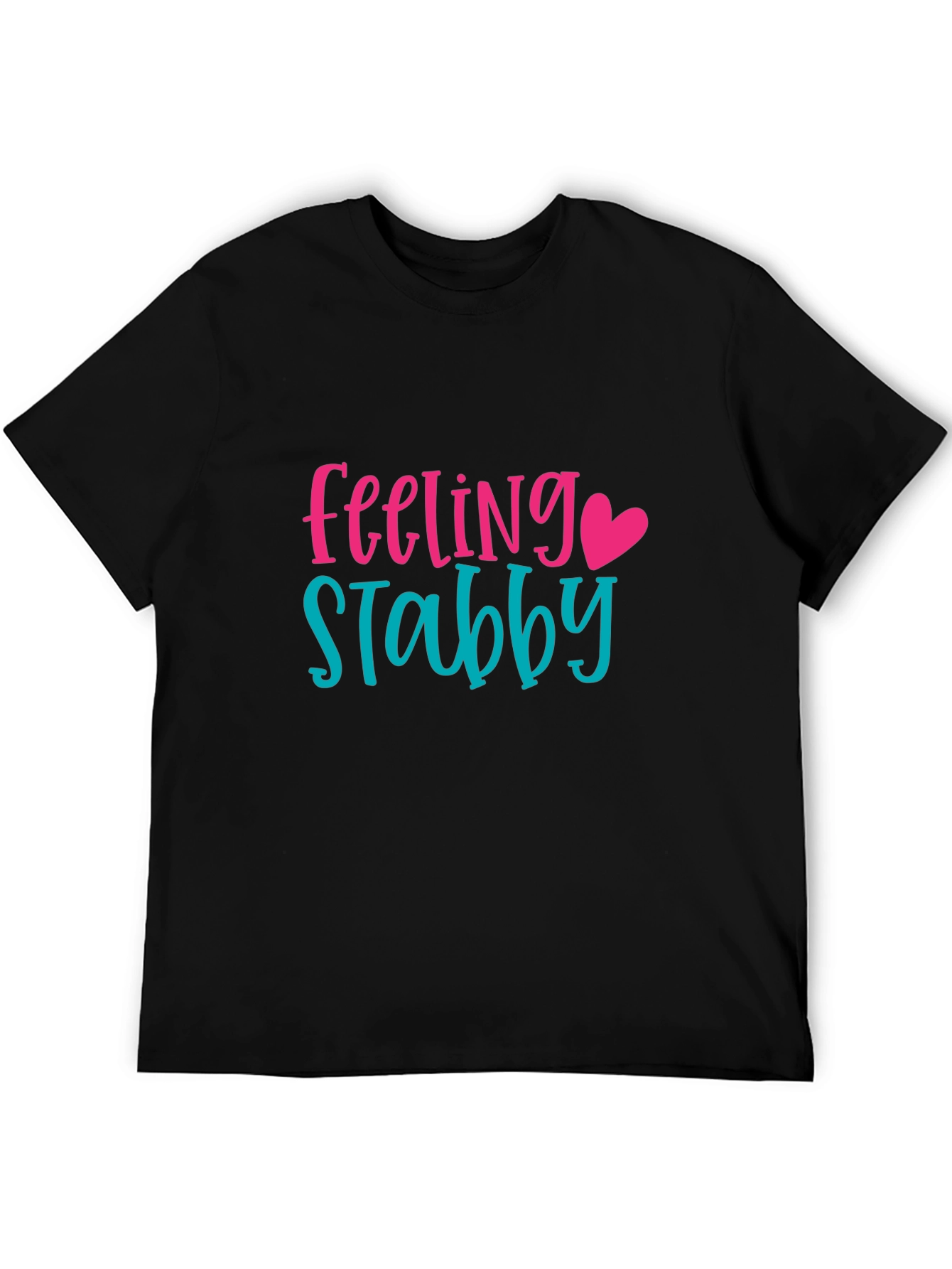 Feeling Stabby Graphic Tee -  Humorous T-Shirt