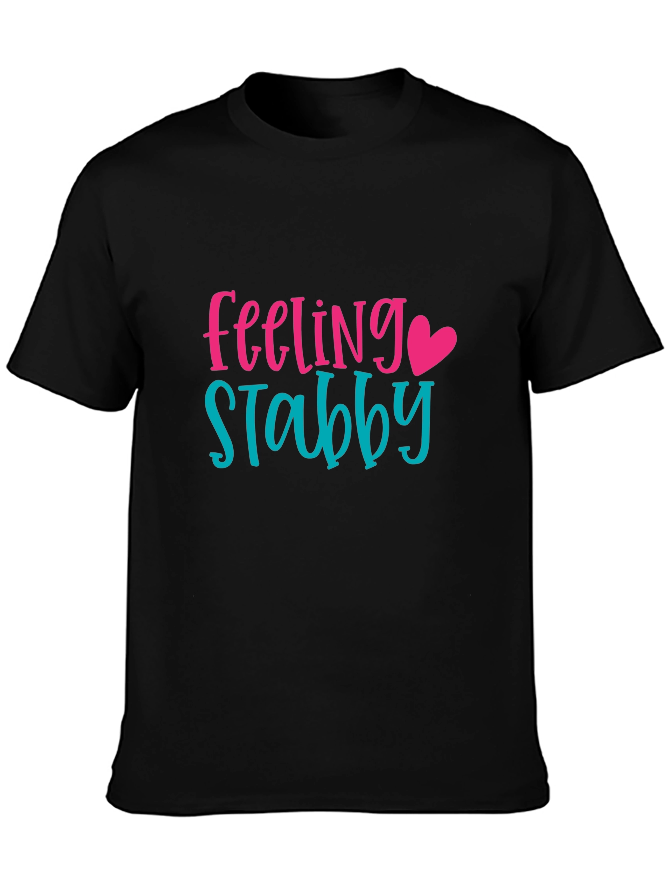 Feeling Stabby Graphic Tee -  Humorous T-Shirt