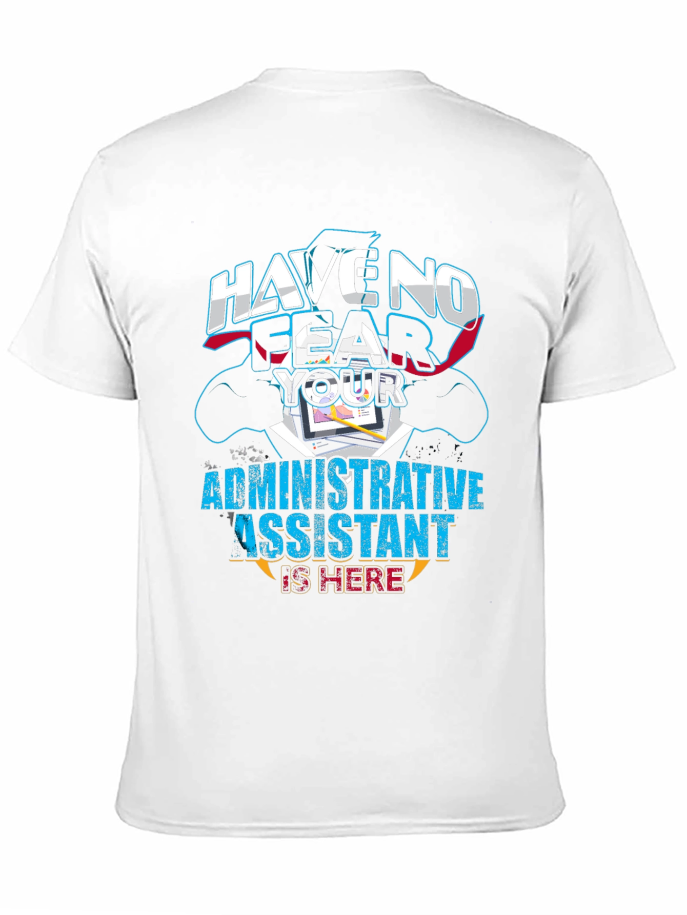 Have No Fear Administrative Assistant T-Shirt