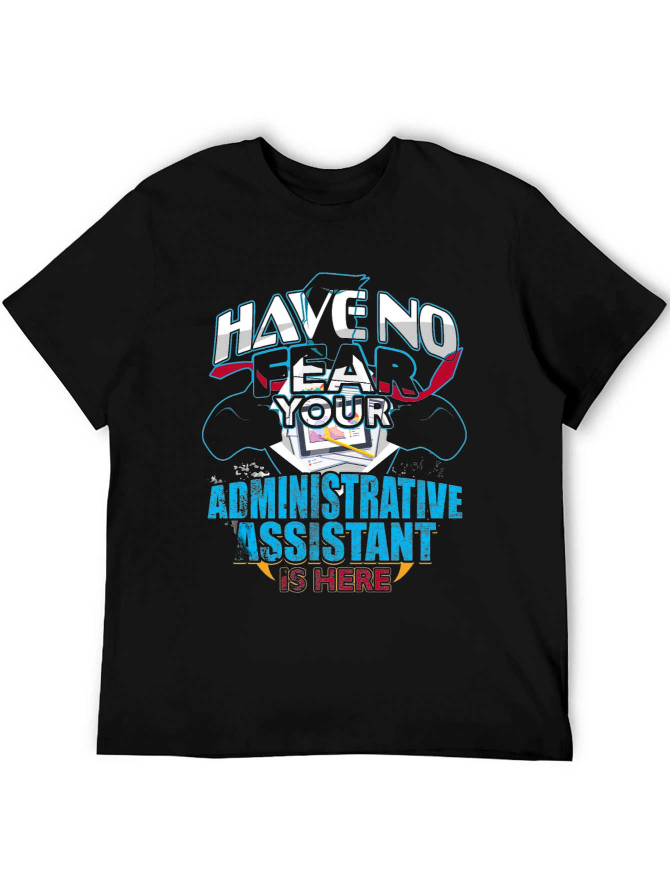 Have No Fear Administrative Assistant T-Shirt