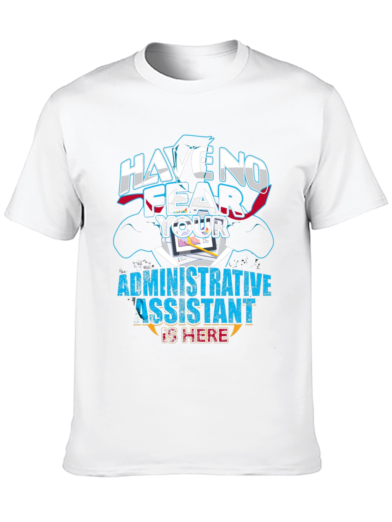 Have No Fear Administrative Assistant T-Shirt