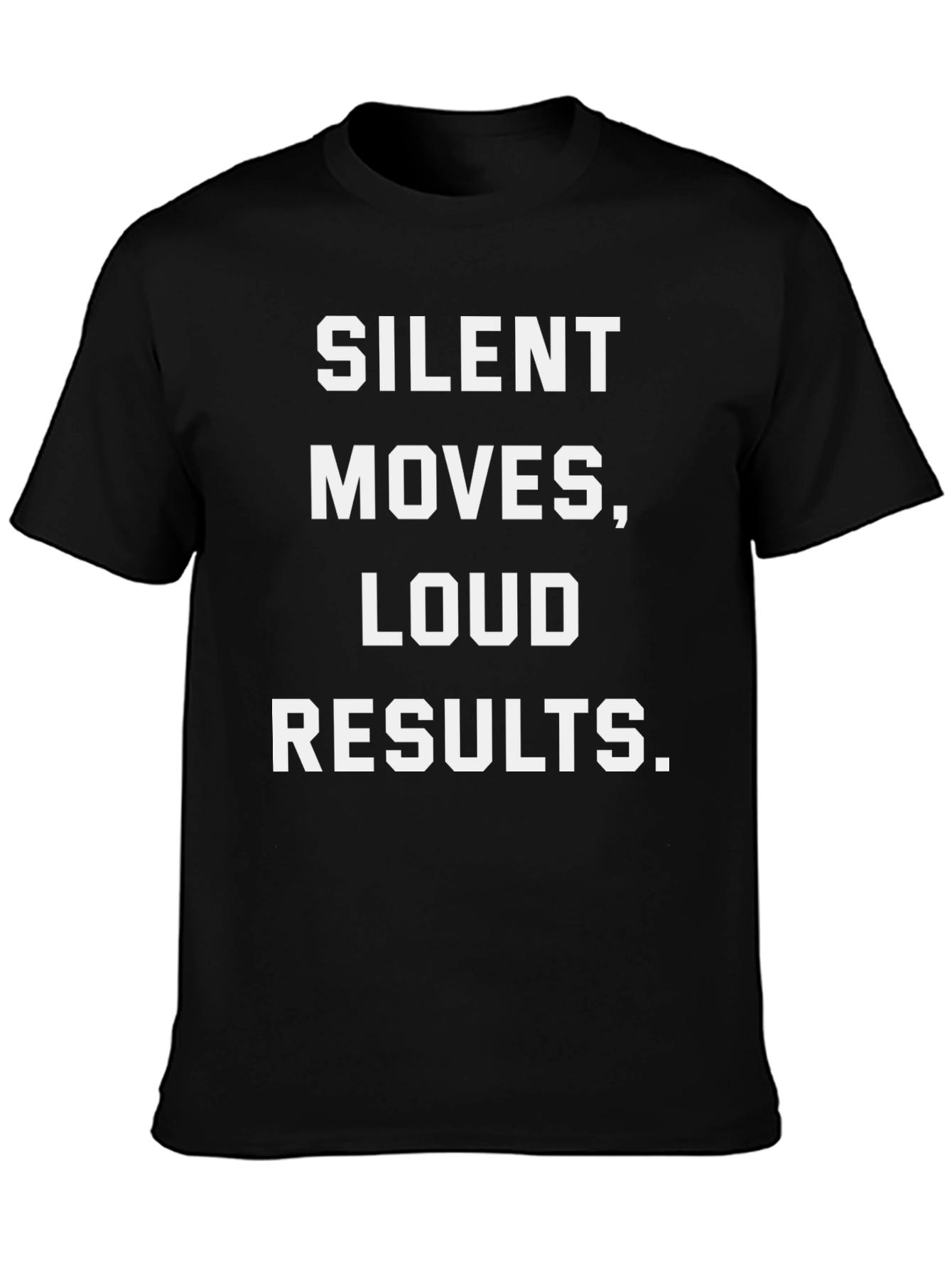 Silent Moves Loud Results Graphic T-Shirt