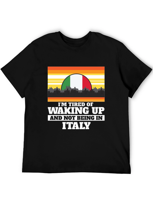 Im Tired of Waking Up and Not Being in Italy T-Shirt
