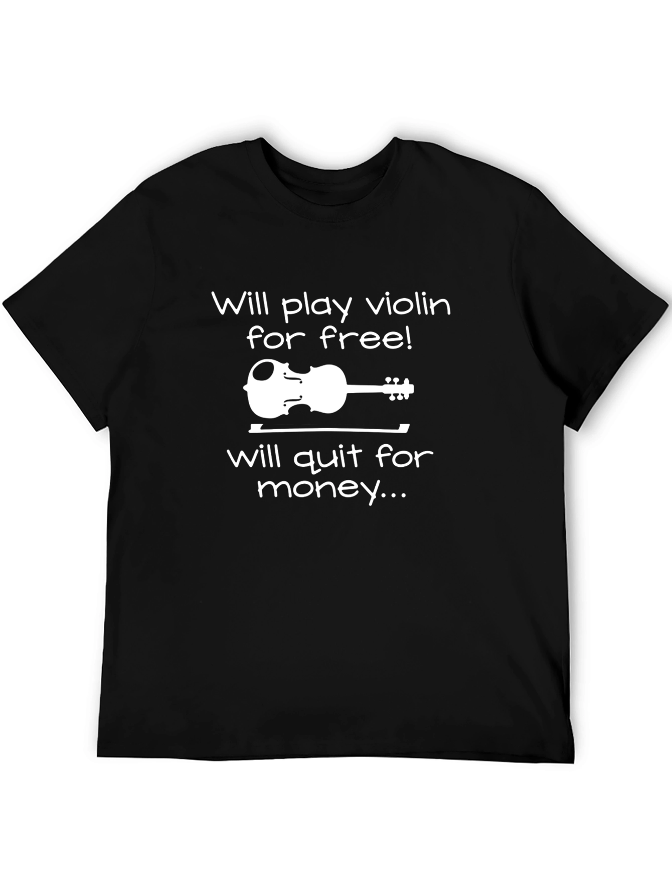 Will Play Violin For Free T-Shirt