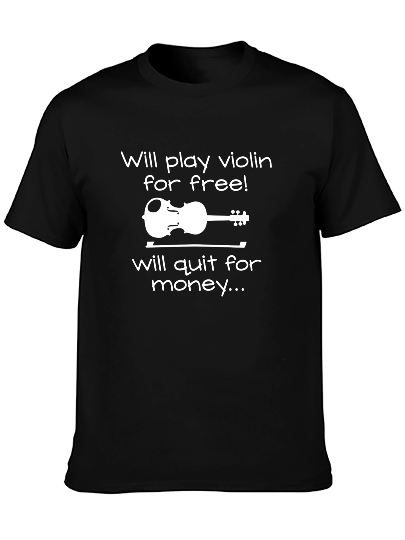 Will Play Violin For Free T-Shirt