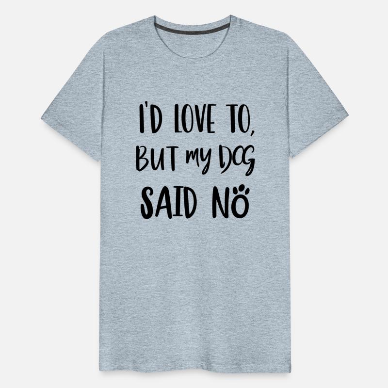 'I'd love to, but my dog said no.