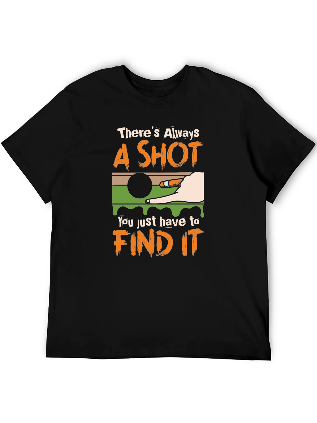 Theres Always a Shot T-Shirt - Billiards Graphic Tee
