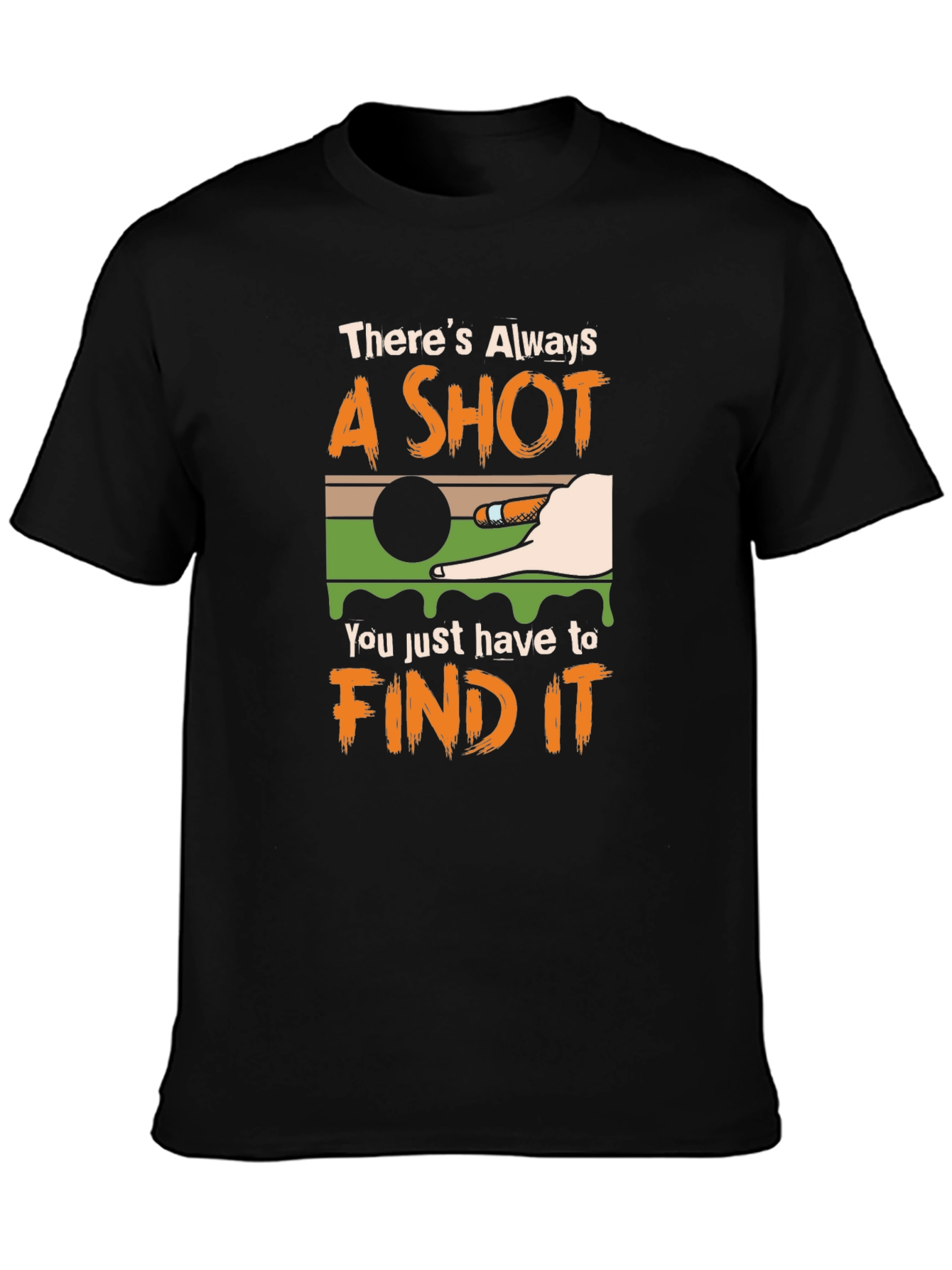 Theres Always a Shot T-Shirt - Billiards Graphic Tee