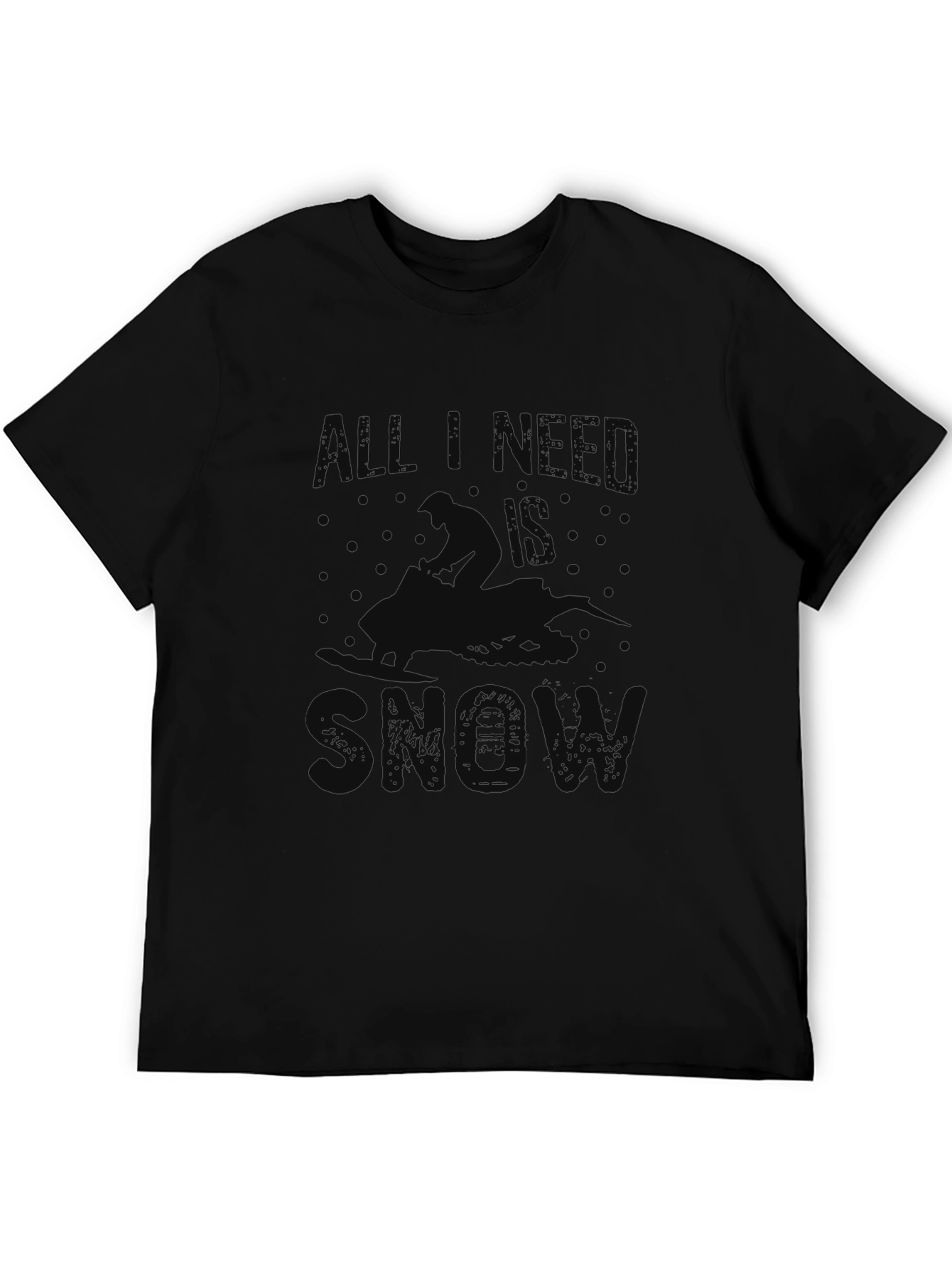 All I Need is Snow Black Graphic T-Shirt