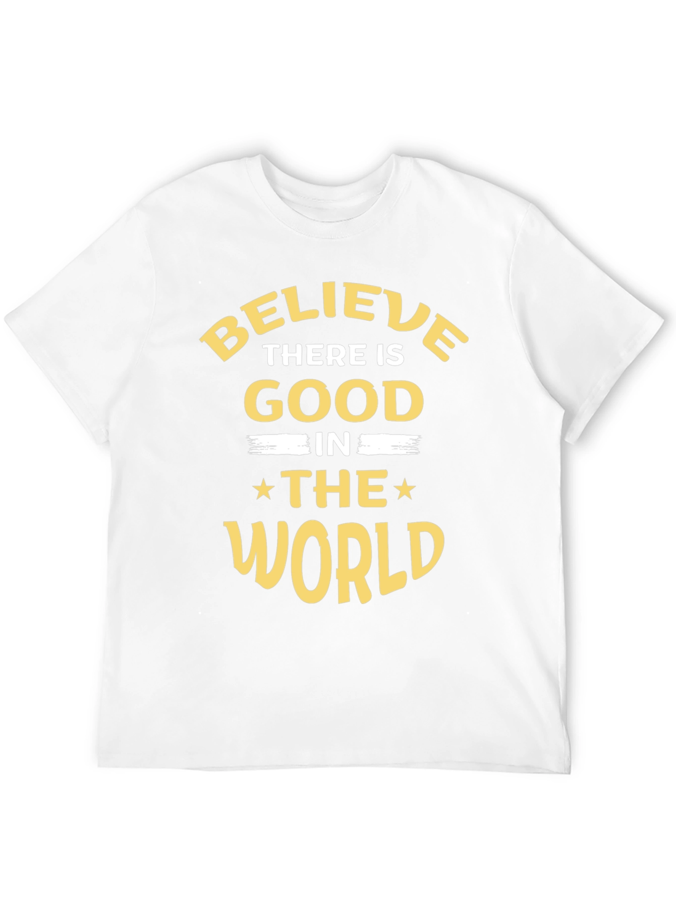 Believe There Is Good In The World T-Shirt