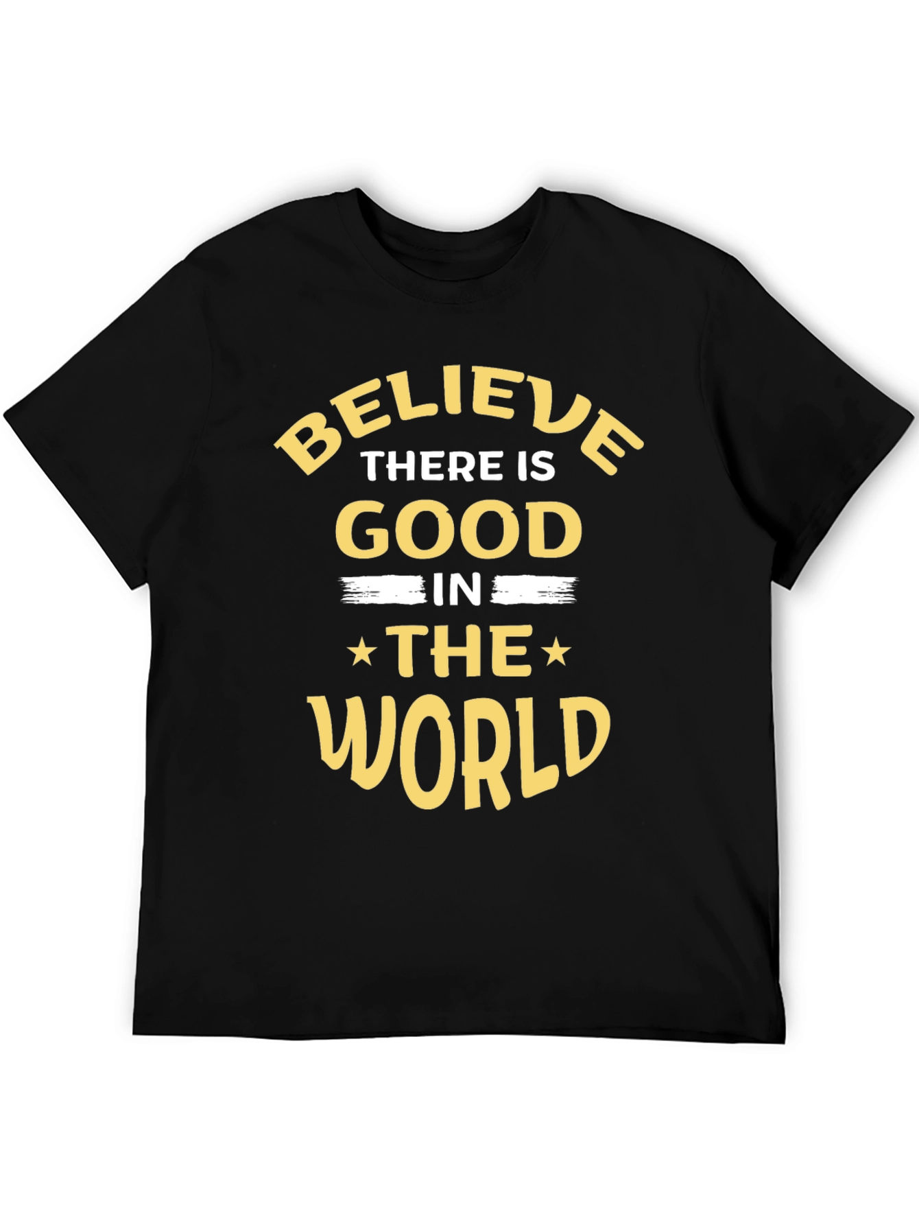 Believe There Is Good In The World T-Shirt