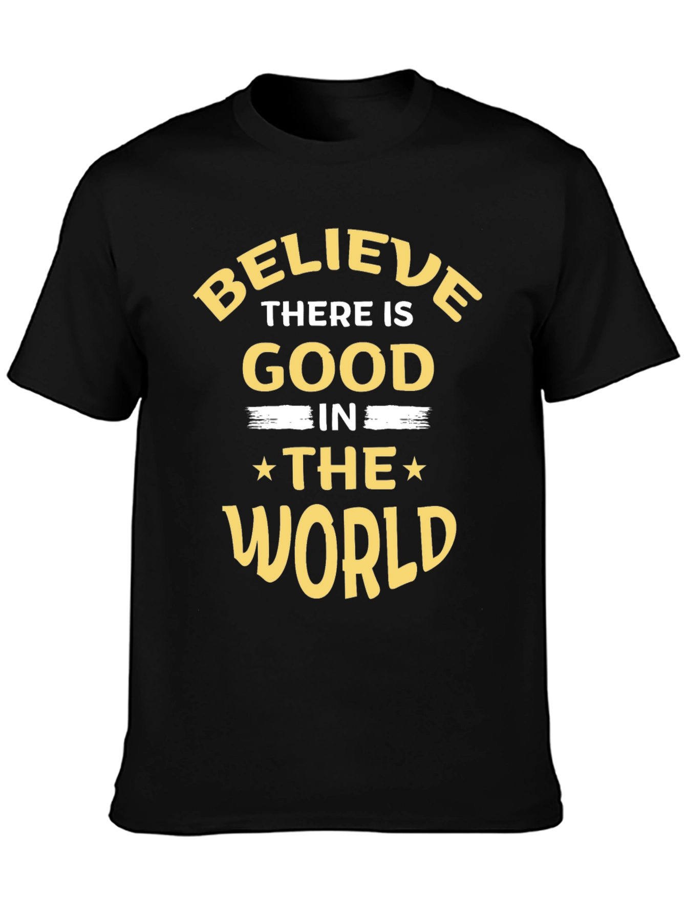 Believe There Is Good In The World T-Shirt