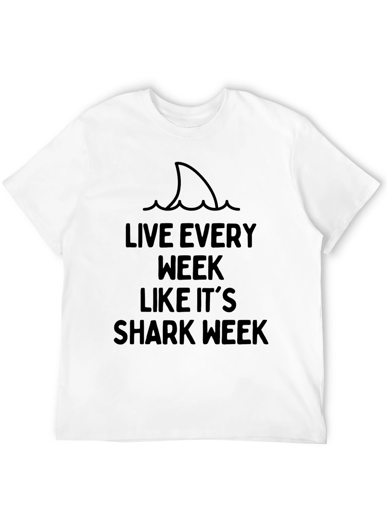 Live Every Week Like Its Shark Week T-Shirt