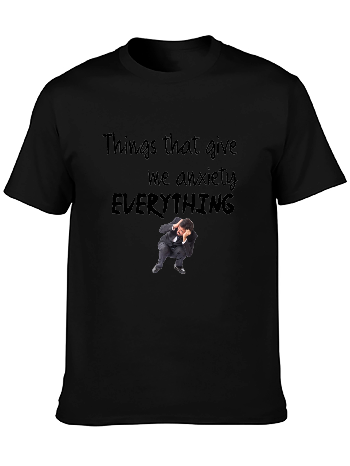 Anxiety Everything Graphic T-Shirt - Soft Cotton Blend