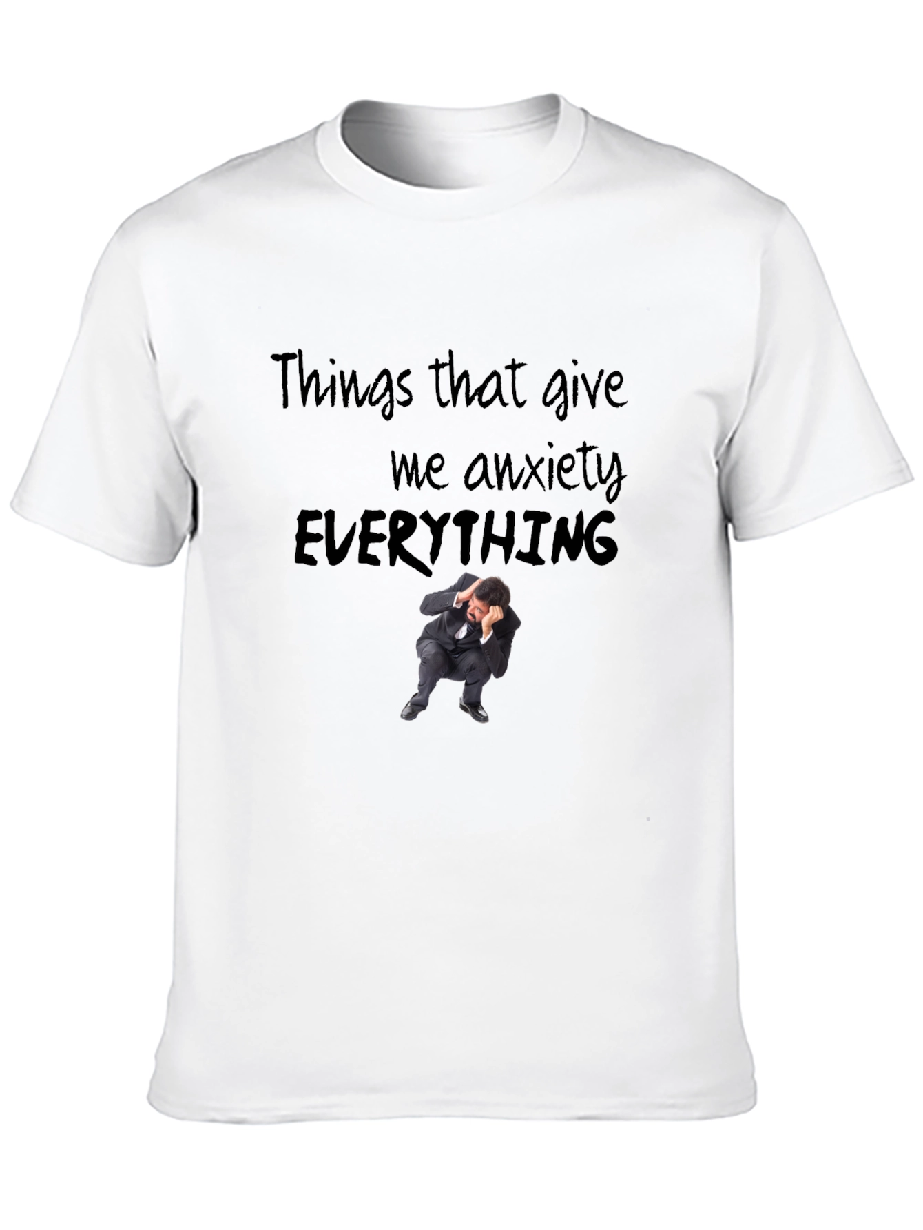 Anxiety Everything Graphic T-Shirt - Soft Cotton Blend